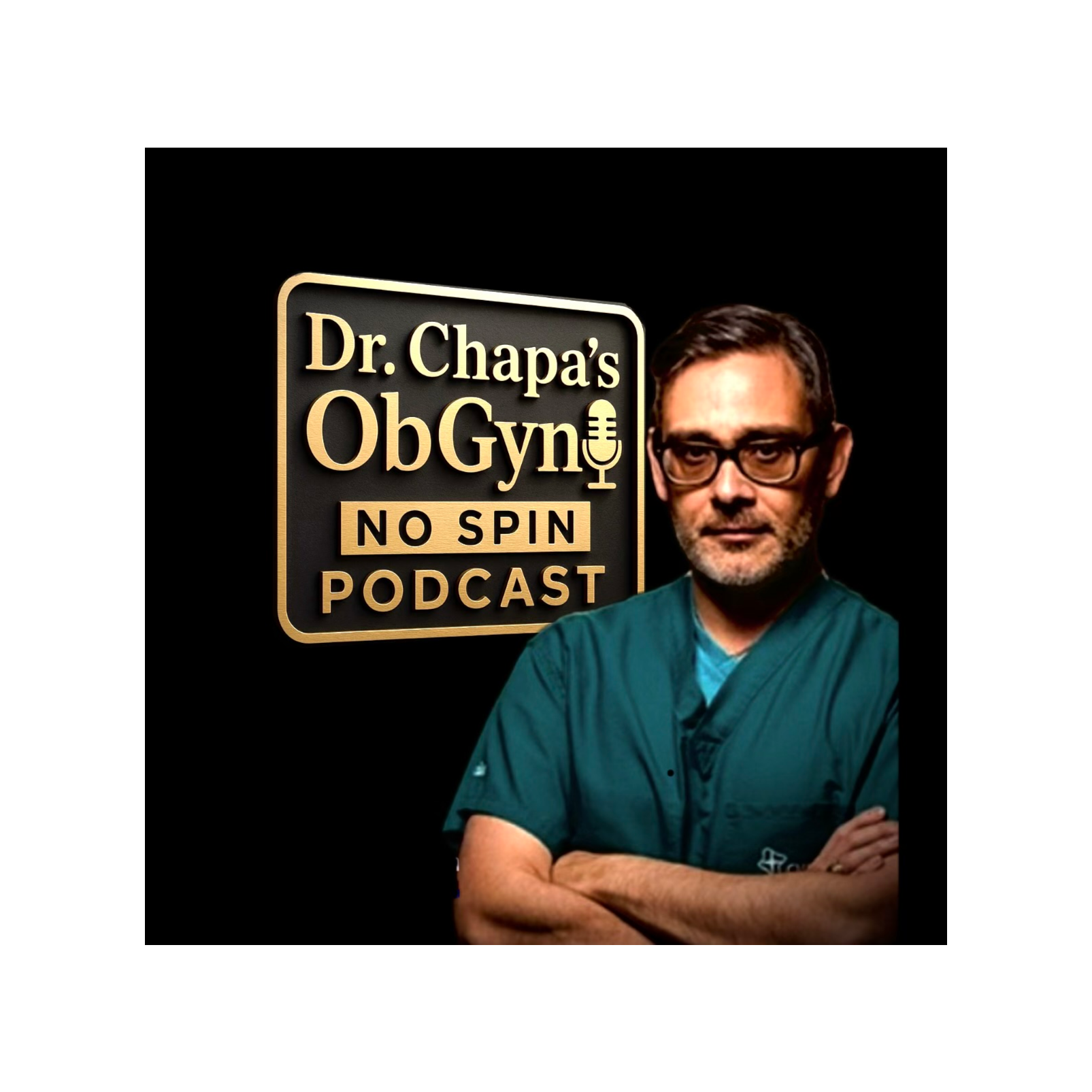 Dr. Chapa\'s OBGYN No Spin Podcast