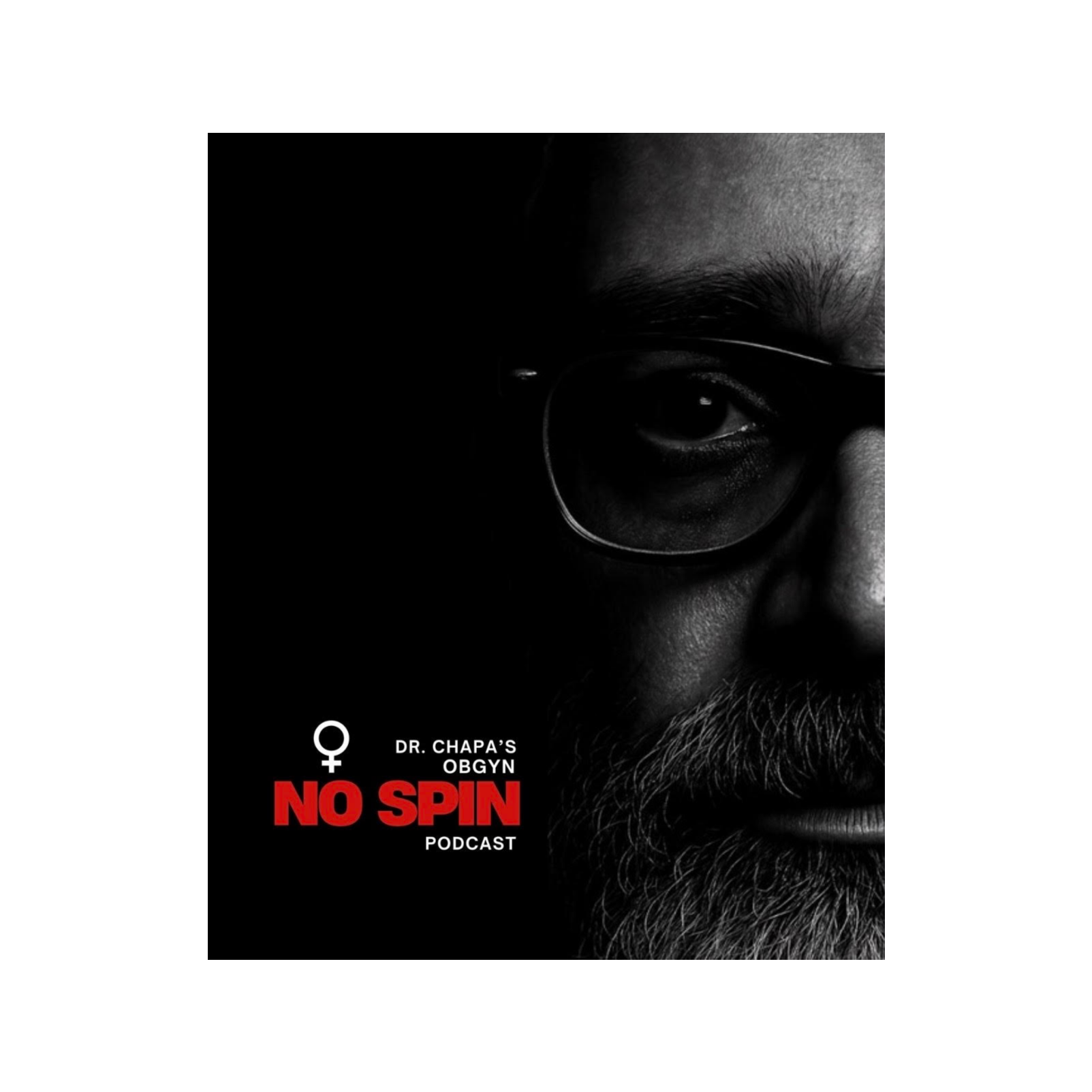 Dr. Chapa\'s OBGYN No Spin Podcast