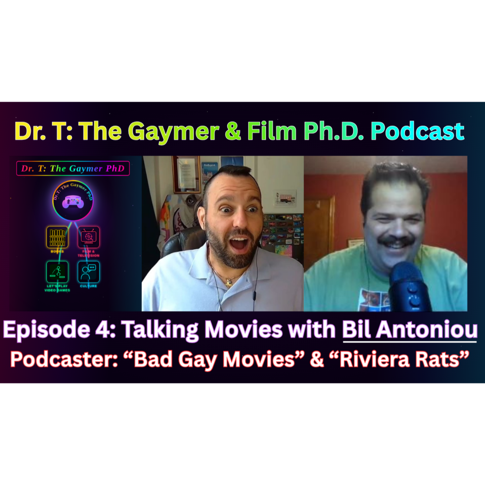 Dr.  T: The Gaymer & Film PhD Podcast - Episode 4: Talking Movies w. Bil Antoniou of Bad Gay Movies episode artwork