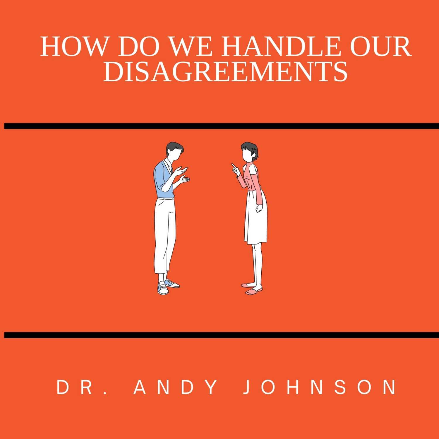 HOW DO WE HANDLE OUR DISAGREEMENTS?