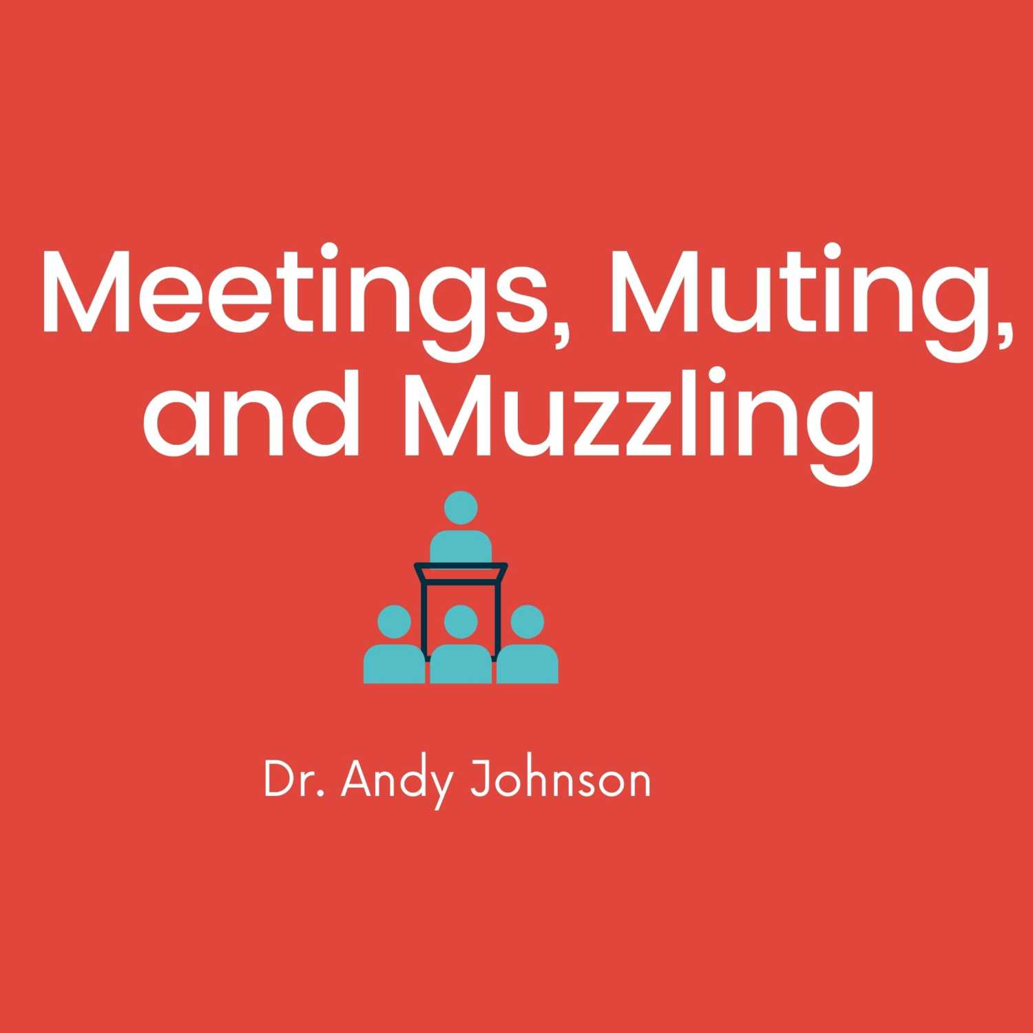 MEETINGS, MUTING, AND MUZZLING (defining democratic process and describing meeting protocol)