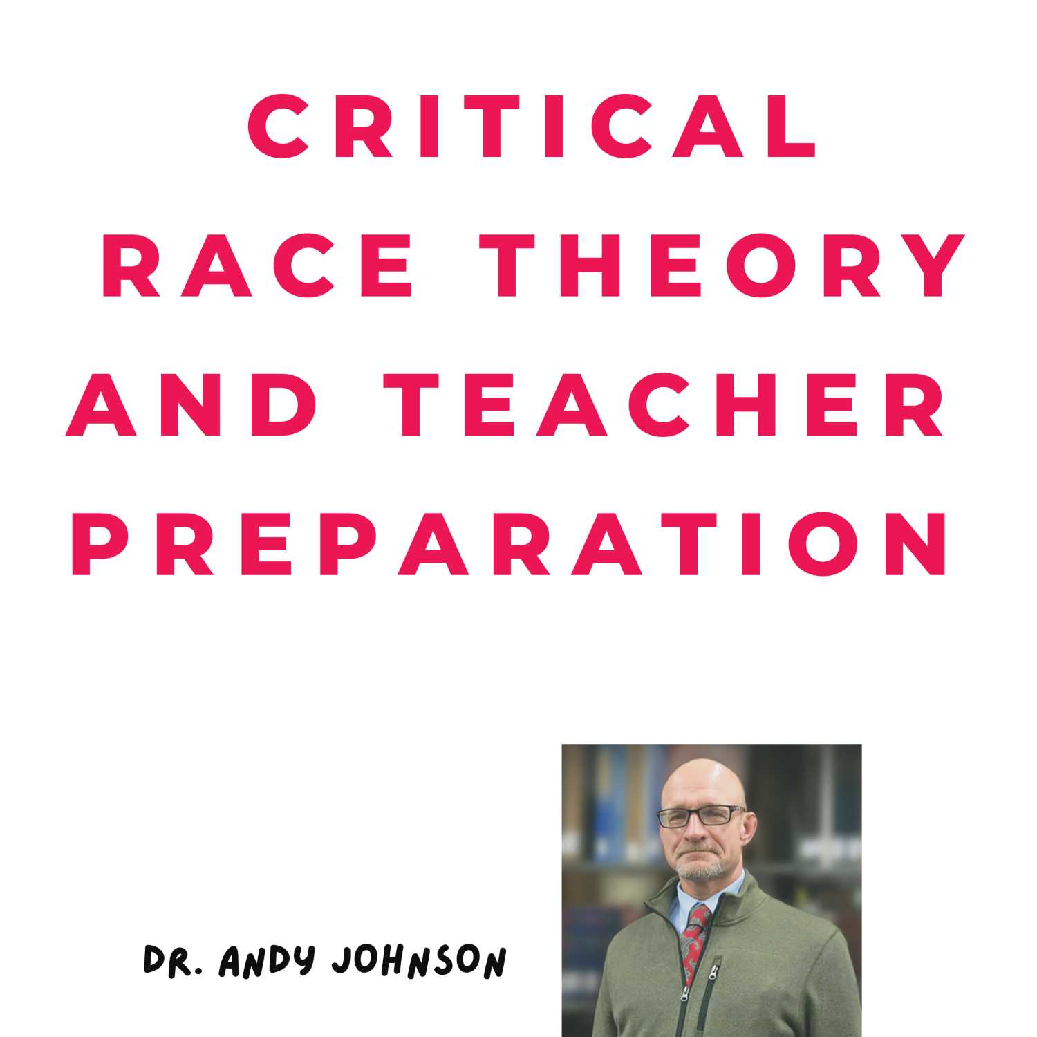 CRITICAL RACE THEORY AND TEACHER PREPARATION.