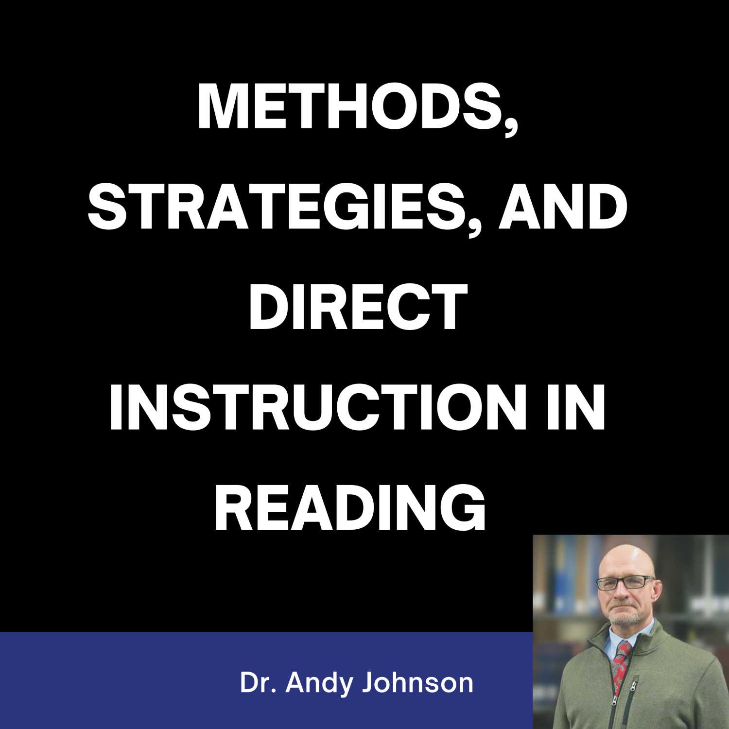 METHODS, STRATEGIES, AND DIRECT INSTRUCTION IN READING