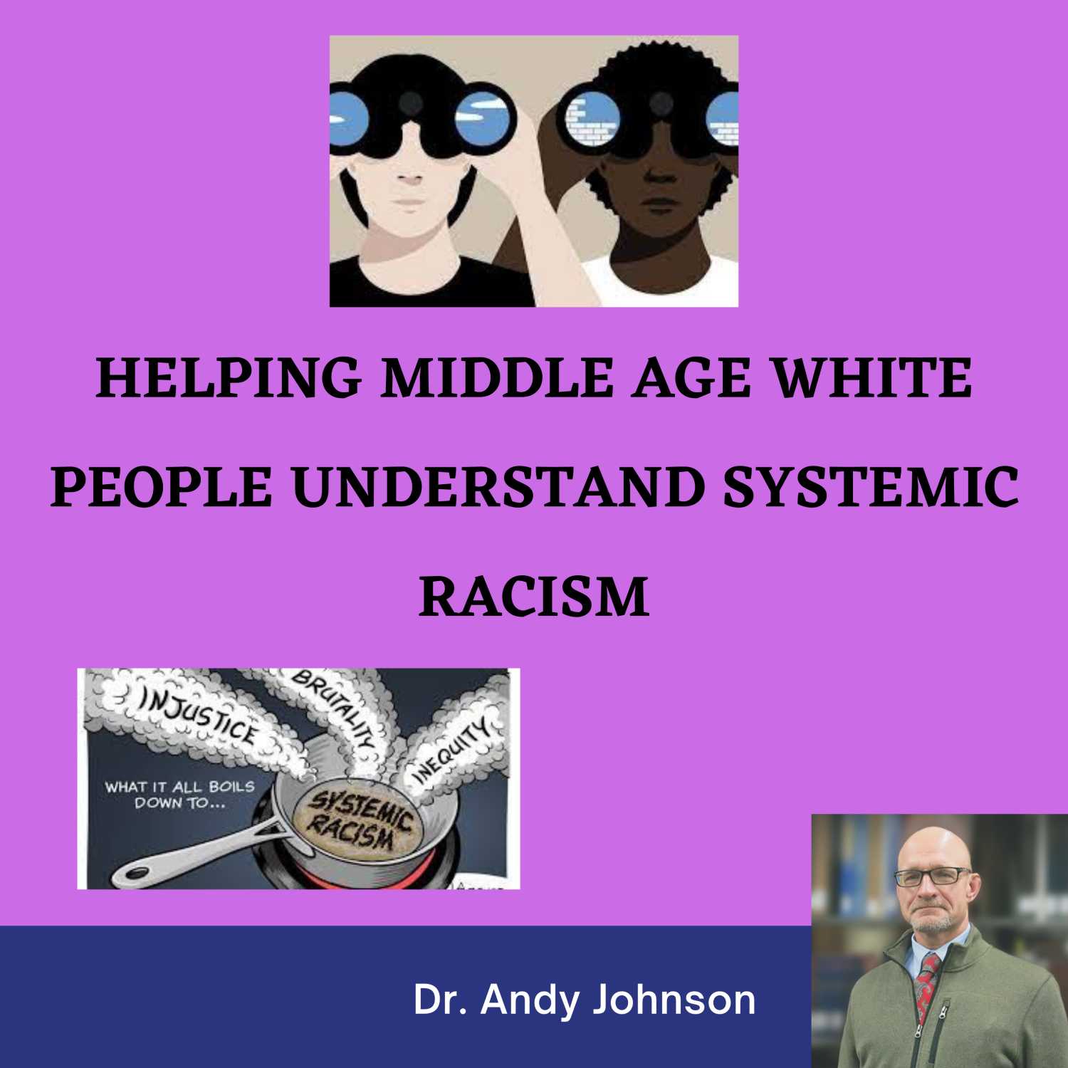 HELPING MIDDLE AGE WHITE PEOPLE UNDERSTAND SYSTEMIC RACISIM