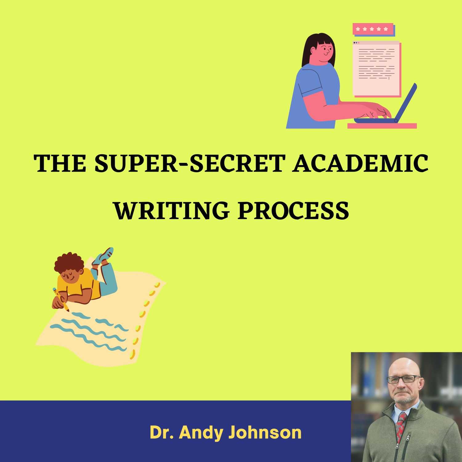 THE SUPER-SECRET ACADEMIC WRITING PROCESS REVEALED