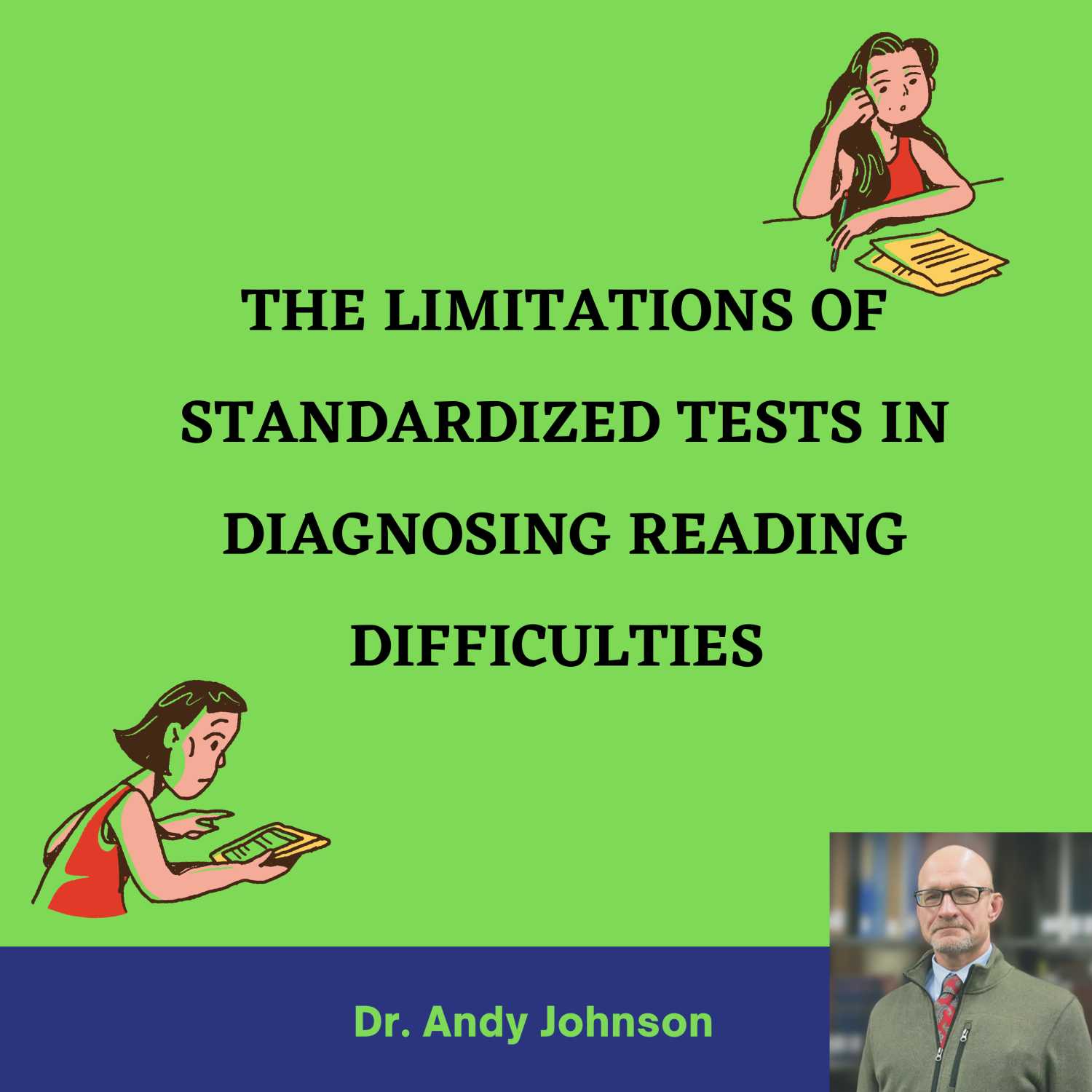 THE LIMITATIONS OF STANDARDIZED TESTS FOR DIAGNOSING READING DIFFICULTIES