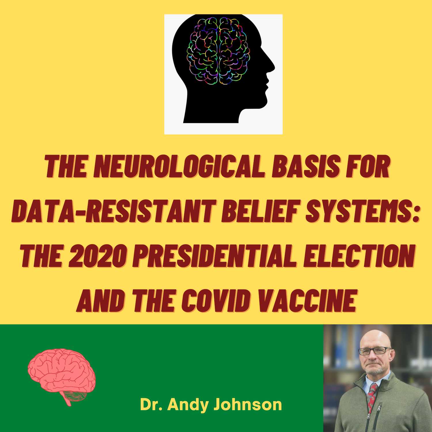 The Neurological Basis for Data-Resistant Belief Systems: The 2020 Presidential Election and the COVID Vaccine