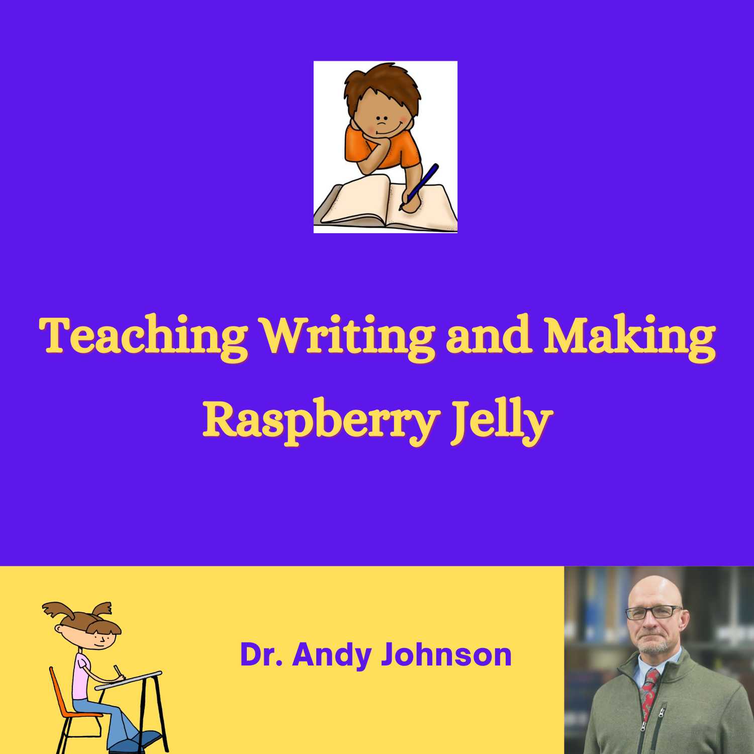 LEARNING TO WRITE AND MAKING RASPBERRY JELLY: THE PROCESS IS IMPORTANT