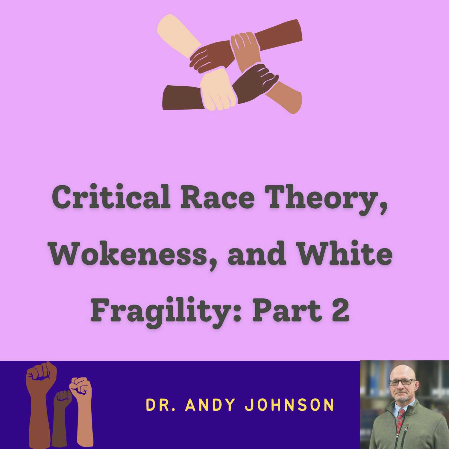 CRITICAL RACE THEORY, WOKENESS, AND WHITE FRAGILITY: PART 2