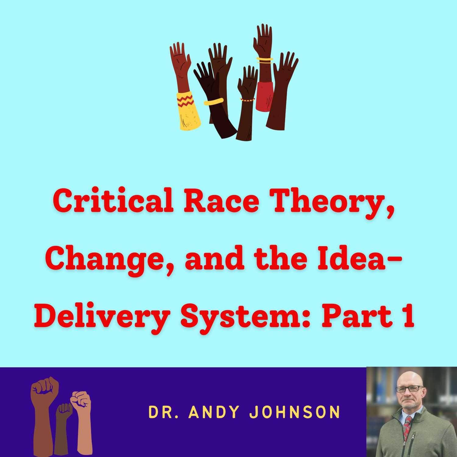 CRITICAL RACE THEORY, CHANGE, AND THE IDEA-DELIVERY SYSTEM: PART 1