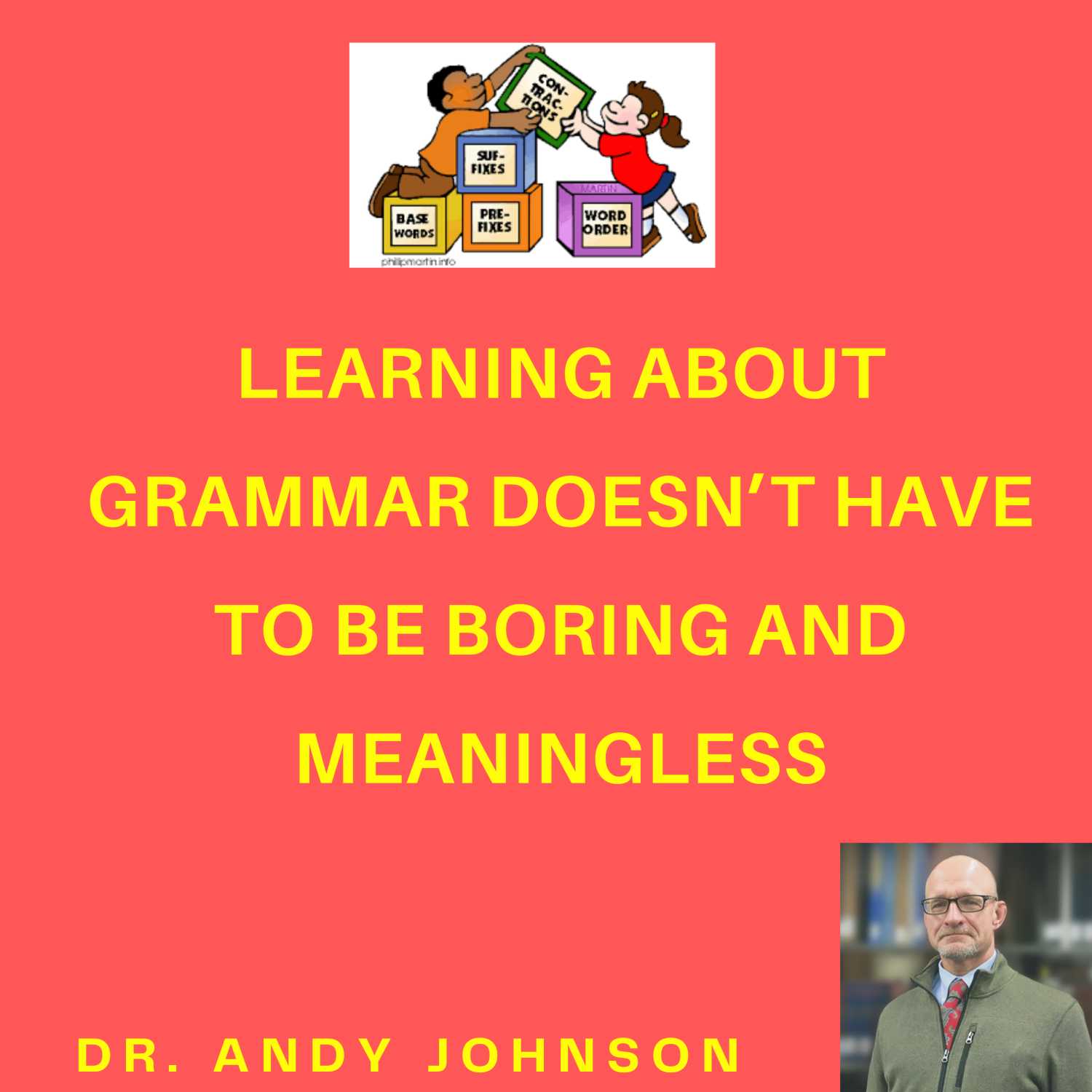 LEARNING ABOUT GRAMMAR DOESN’T HAVE TO BE BORING AND MEANINGLESS