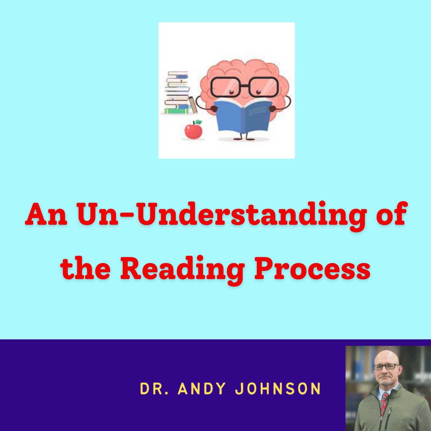 A Cause of Ineffective Reading Instruction: An Un-Understanding of the Reading Process