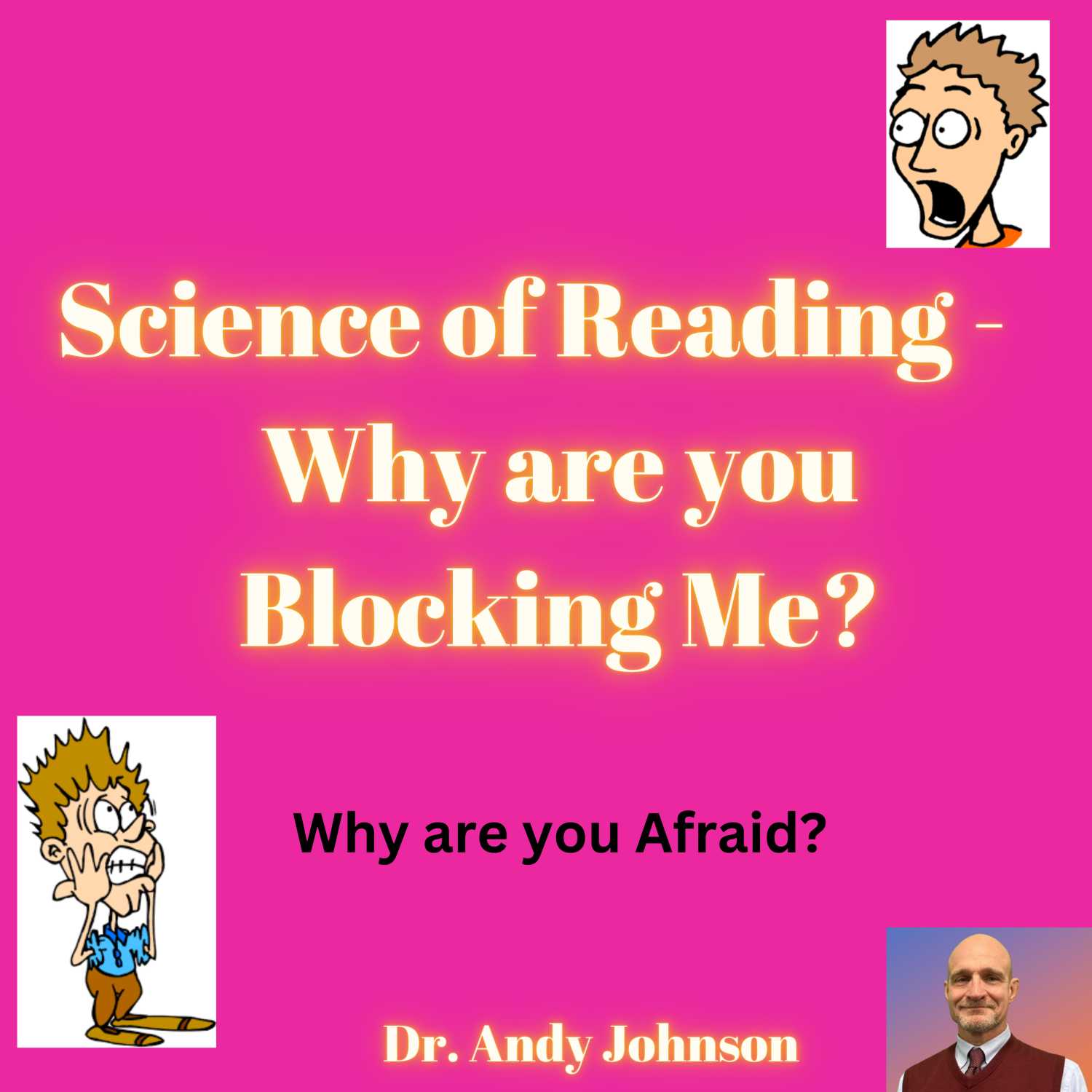 Science of Reading - Why are you Blocking Me?  What are you Afraid Of?