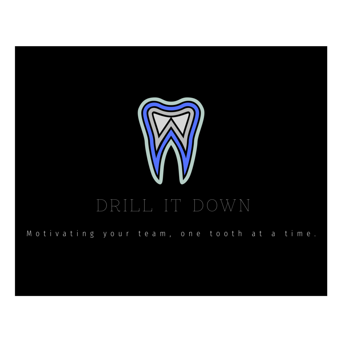 Drill it down- motivating your team, one tooth at a time.