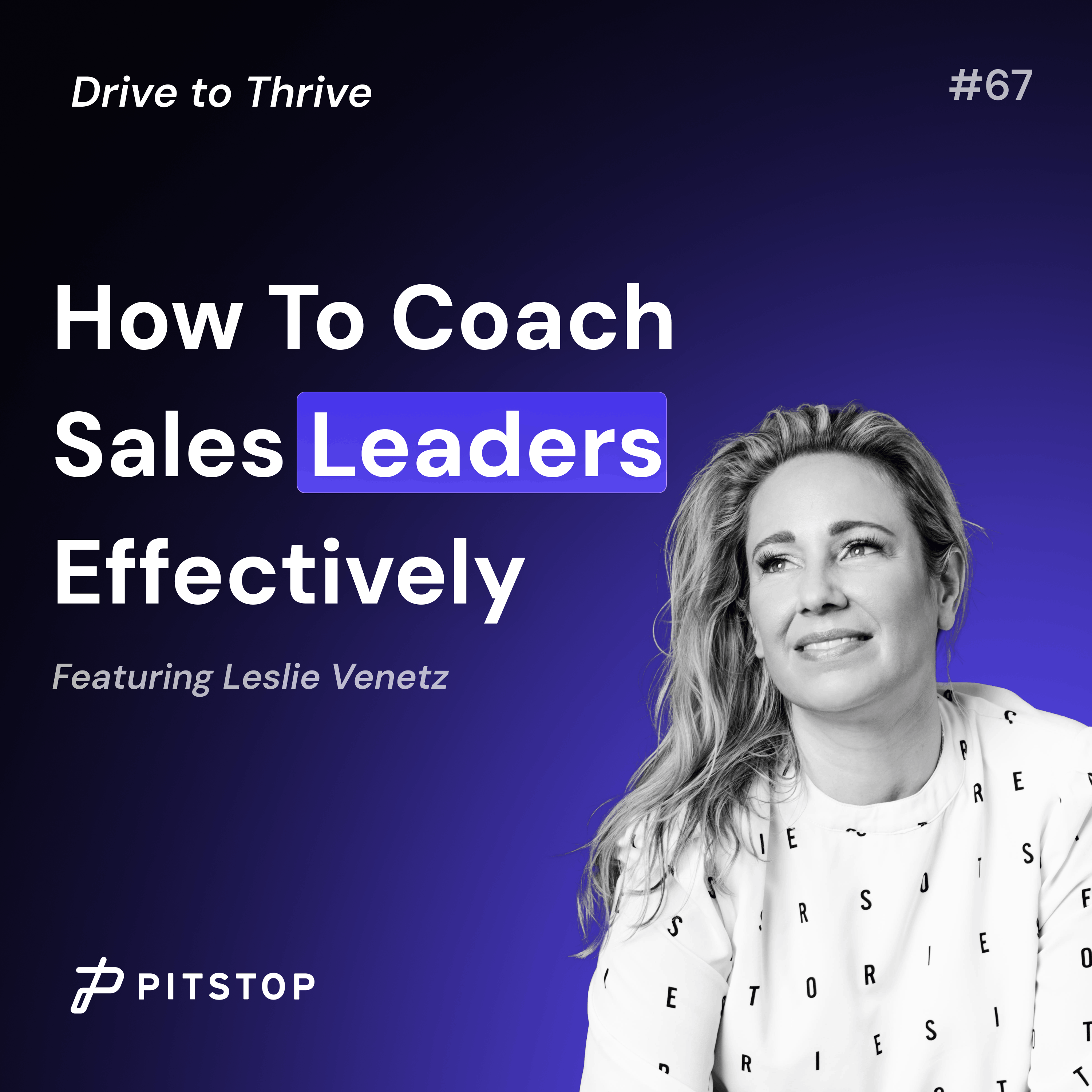 #67 Leslie Venetz - How To Coach Sales Leaders Effectively