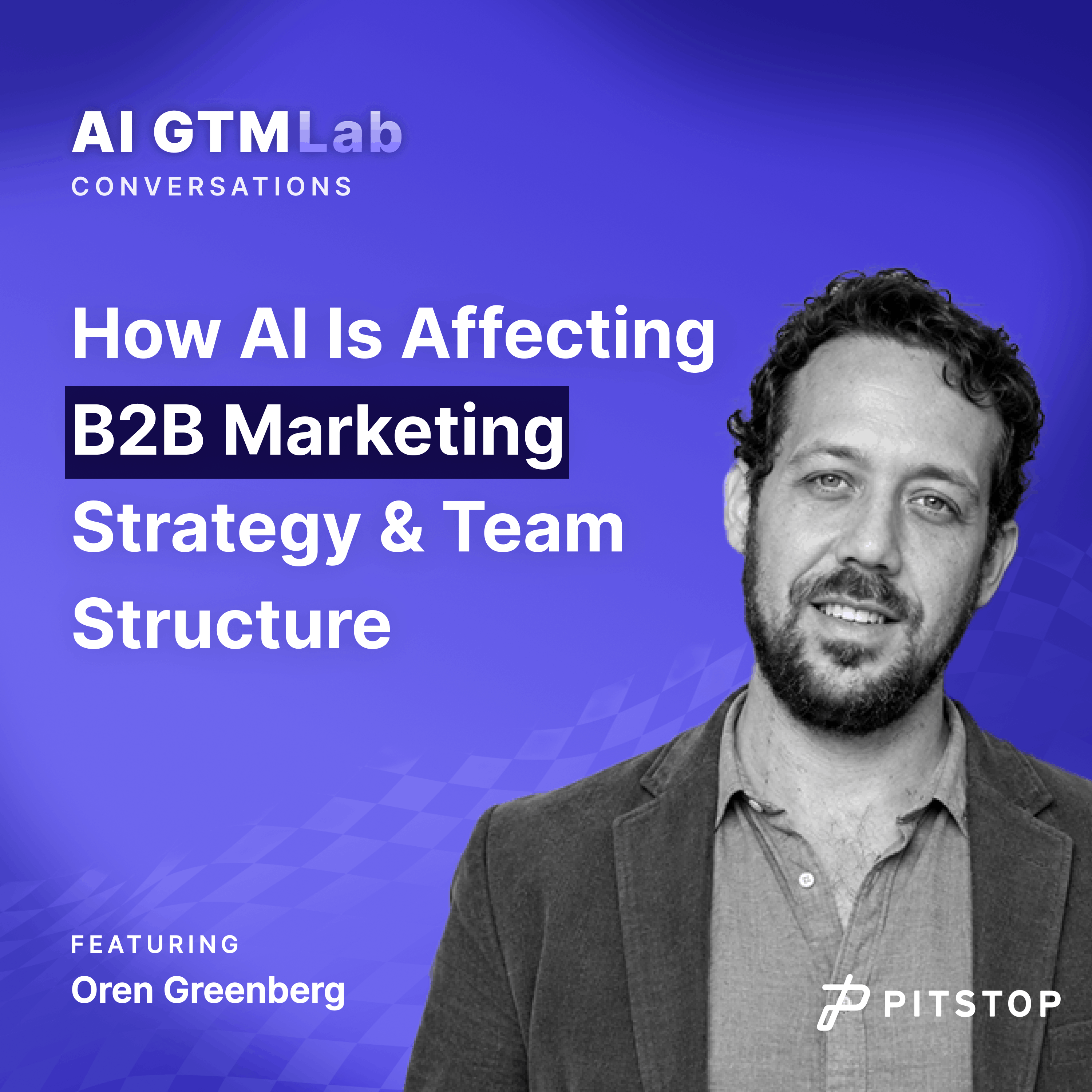 #21 Oren Greenberg - How AI Is Affecting B2B Marketing Strategy & Team Structure