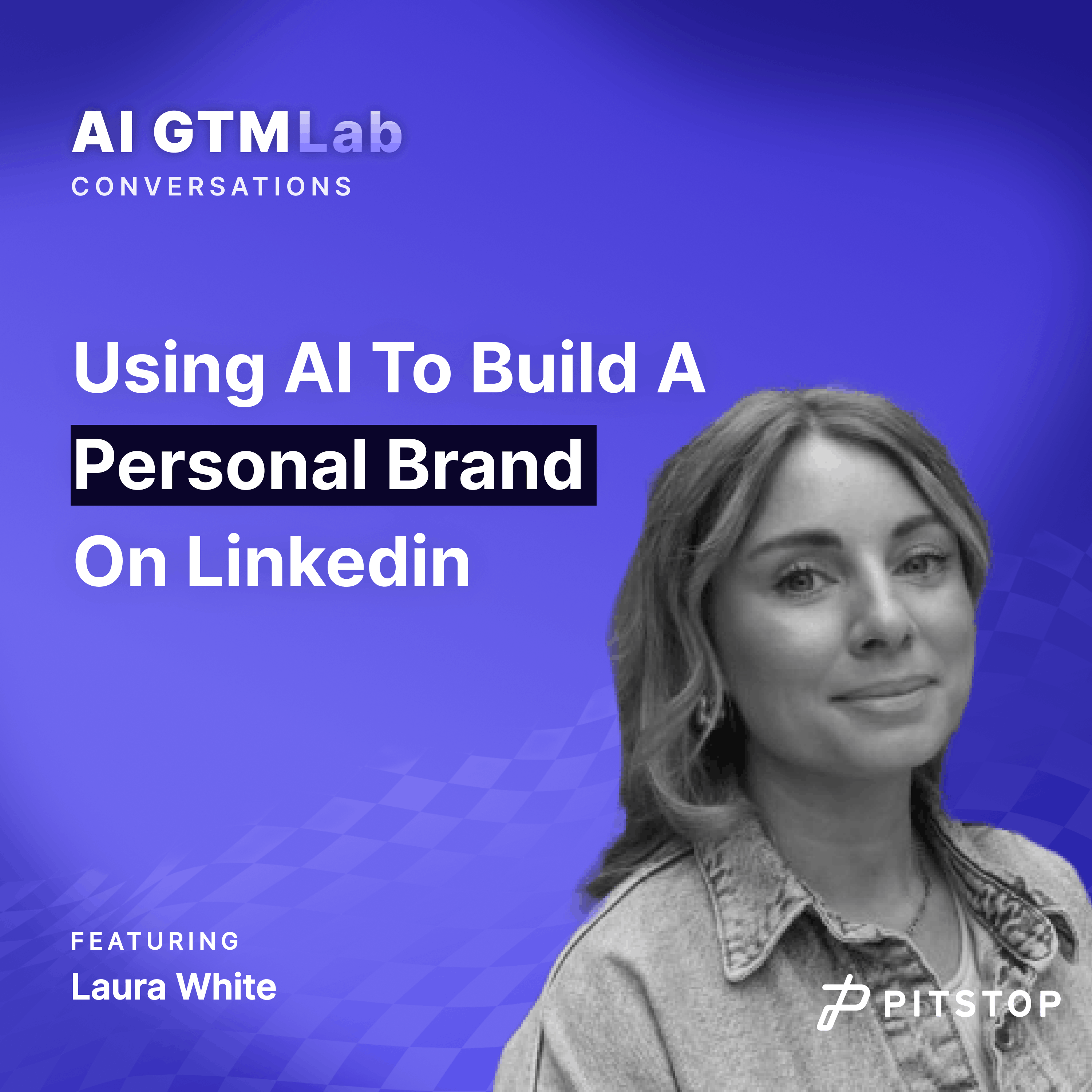 #20 Laura White - Using AI To Build A Personal Brand On Linkedin