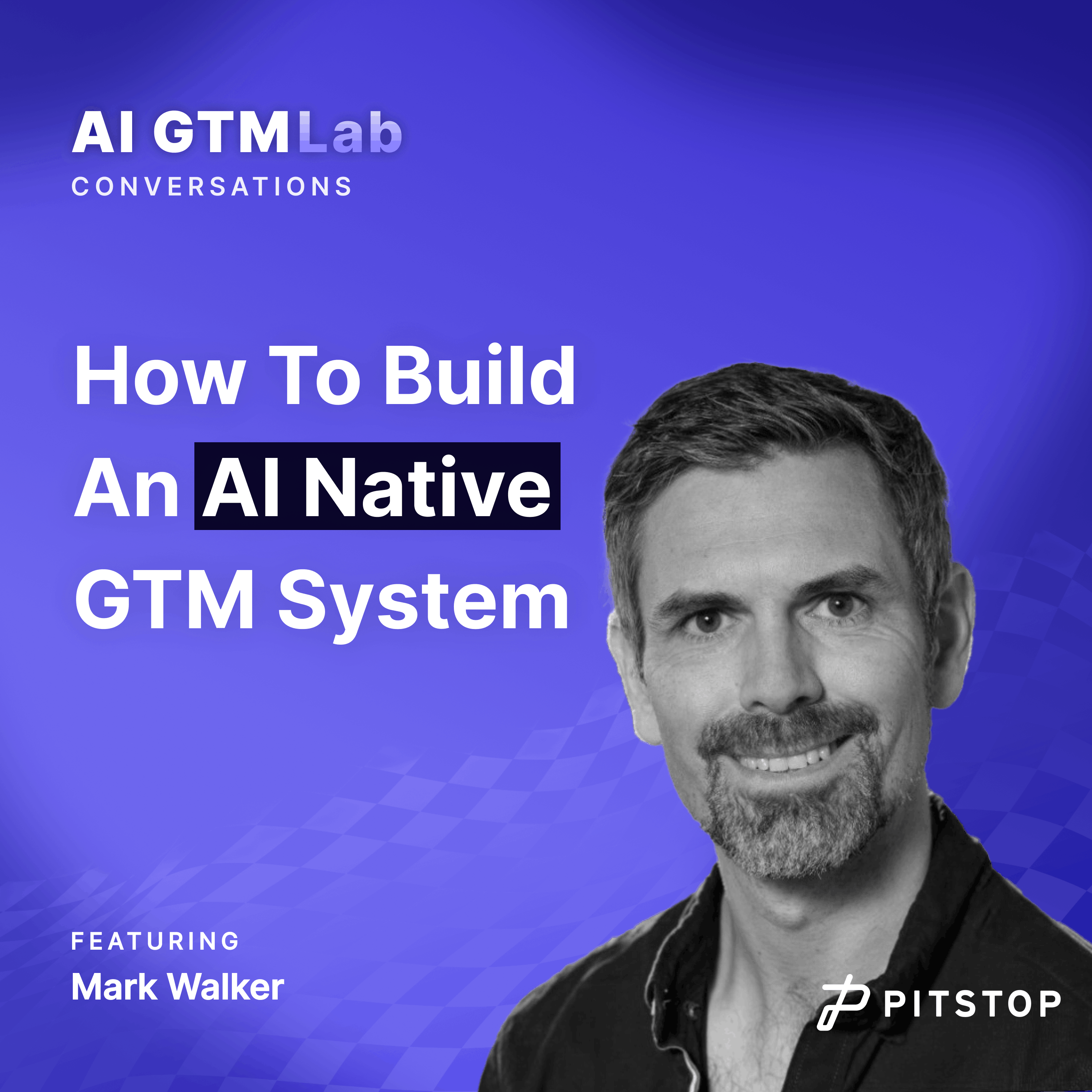#19 Mark Walker - How To Build An AI Native GTM System 