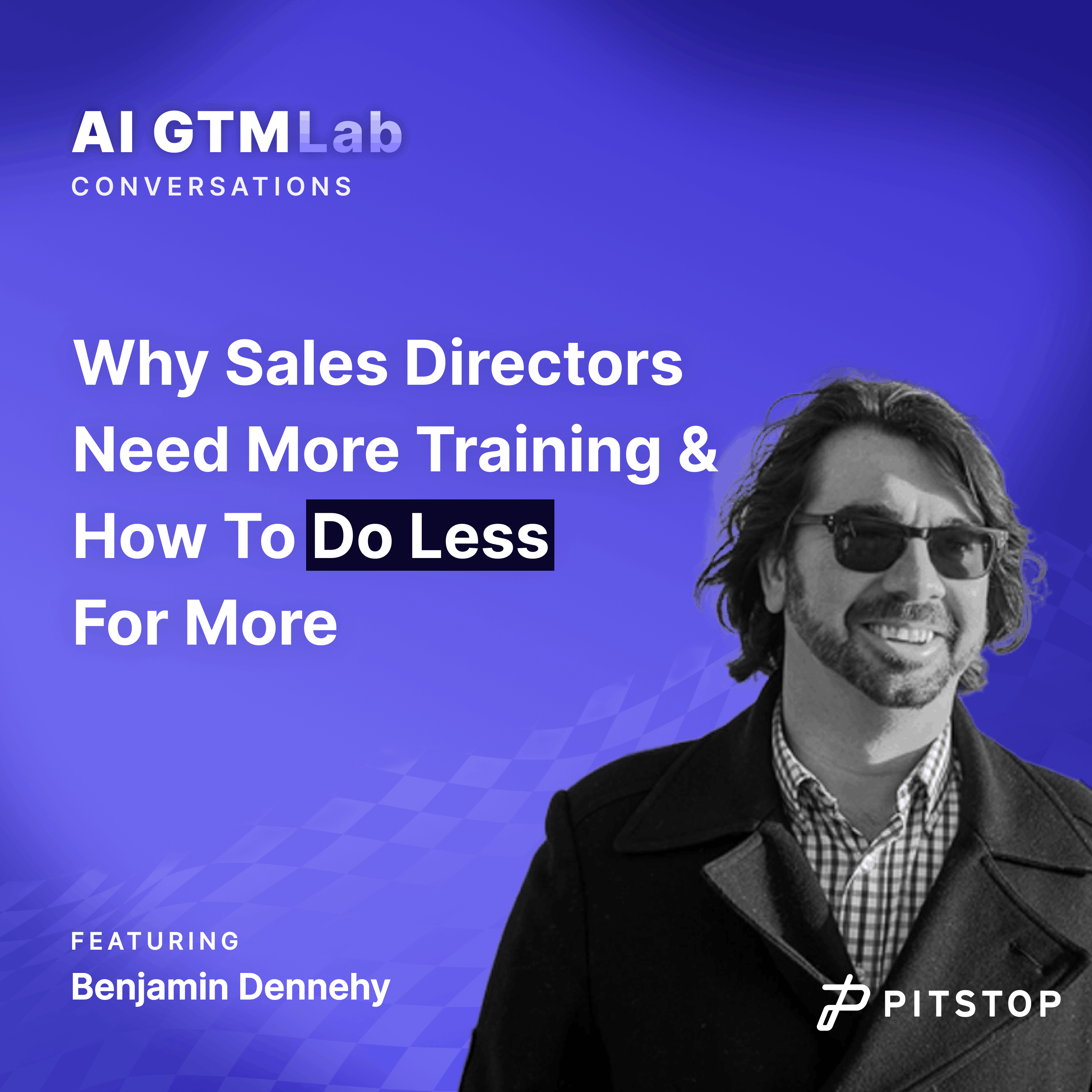 #12 Benjamin Dennehy - Why Sales Directors Need More Training & How To Do Less For More