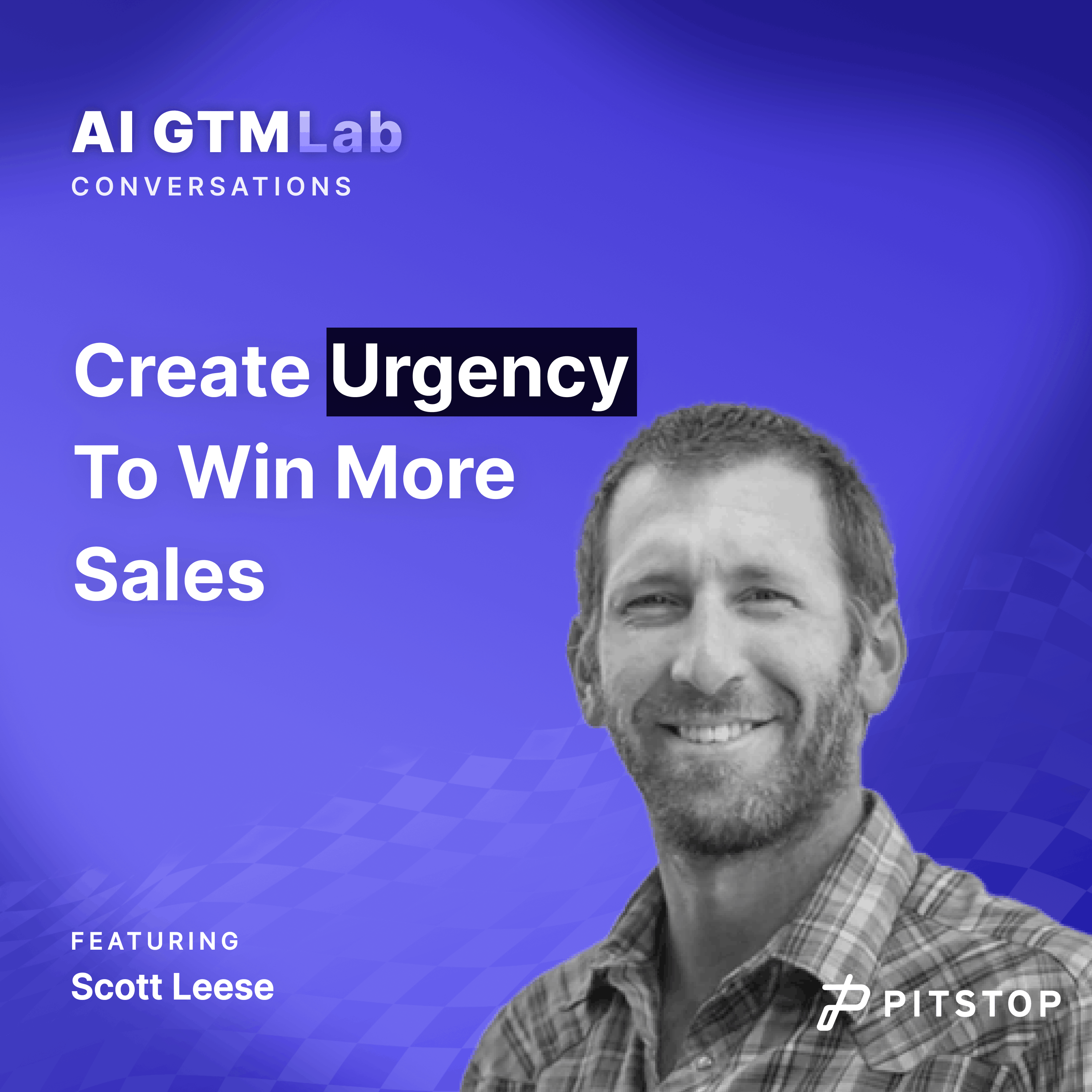 #11 Scott Leese - Create Urgency To Win More Sales 