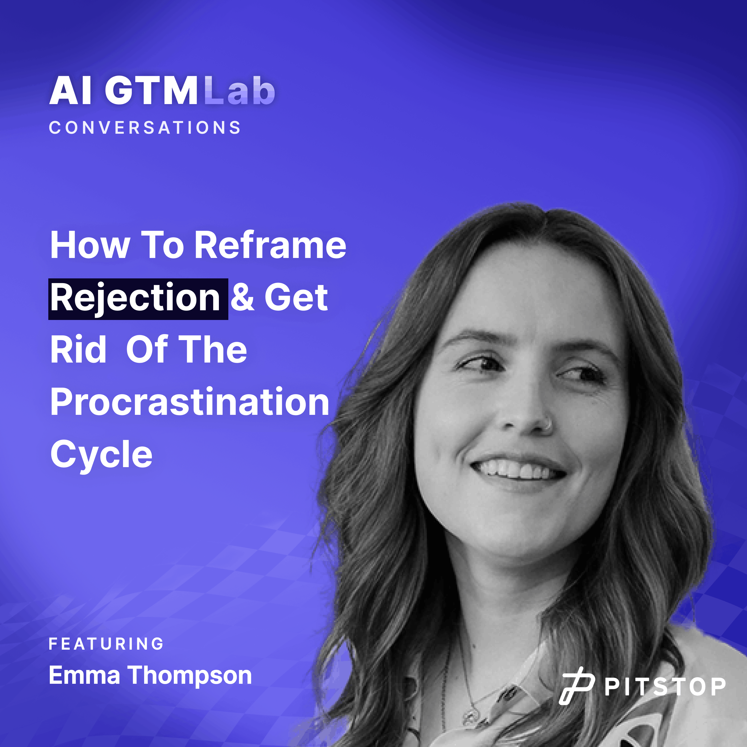 #7 Emma Thompson - How To Reframe Rejection & Get Rid Of The Procrastination Cycle