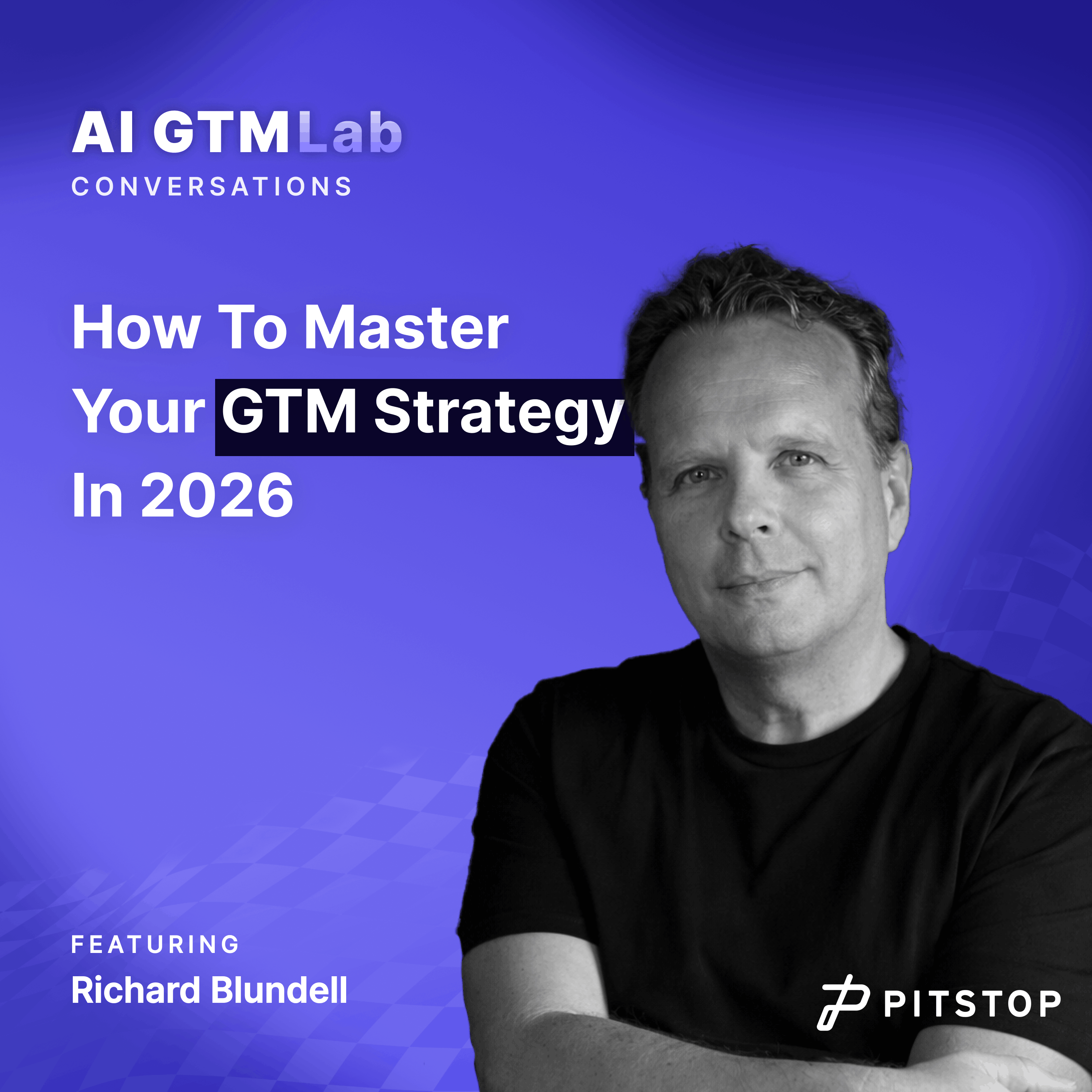 #2 Richard Blundell - How To Master Your GTM Strategy In 2026