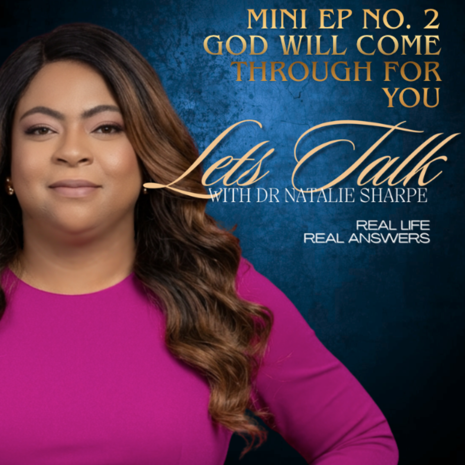 God Will Come Through For You | Trusting God’s Timing & Divine Provision | Lets Talk With Dr Natalie Sharpe Quick Chat | Mini Ep No. 2 episode artwork