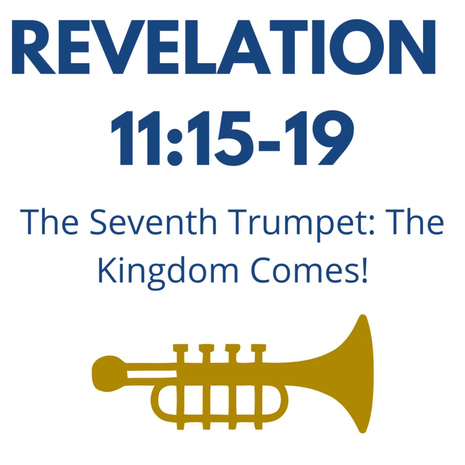 The Seventh Trumpet: The Kingdom Comes! - Revelation 11:15-19 episode artwork