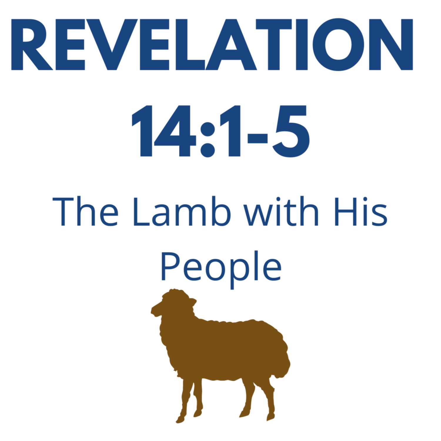 The Lamb with His People - Revelation 14:1-5 episode artwork