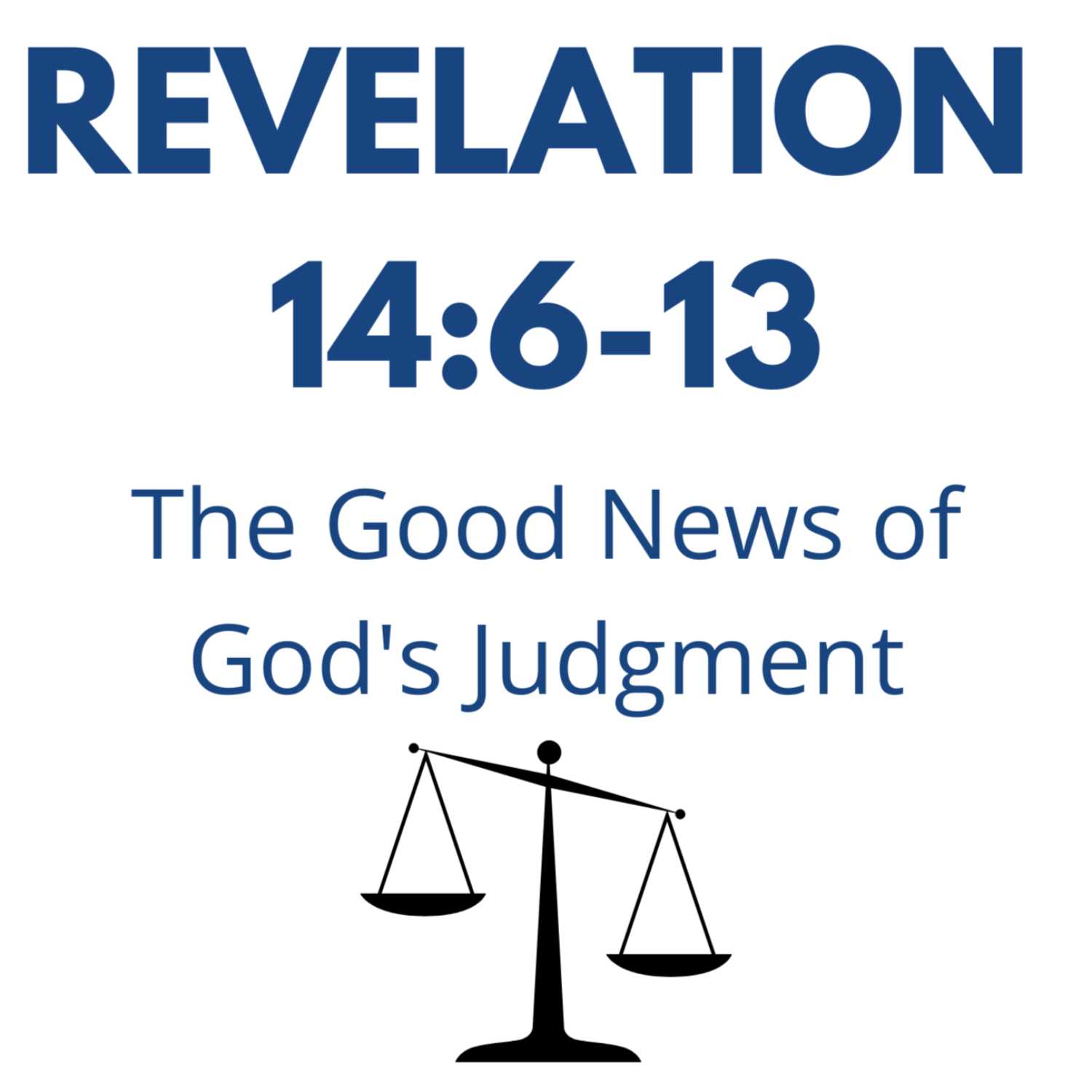 The Good News of God's Judgment - Revelation 14:6-13 episode artwork