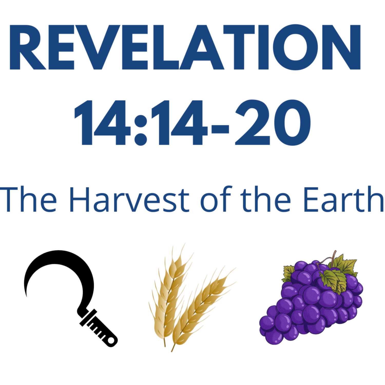 The Harvest of the Earth - Revelation 14:14-20 episode artwork