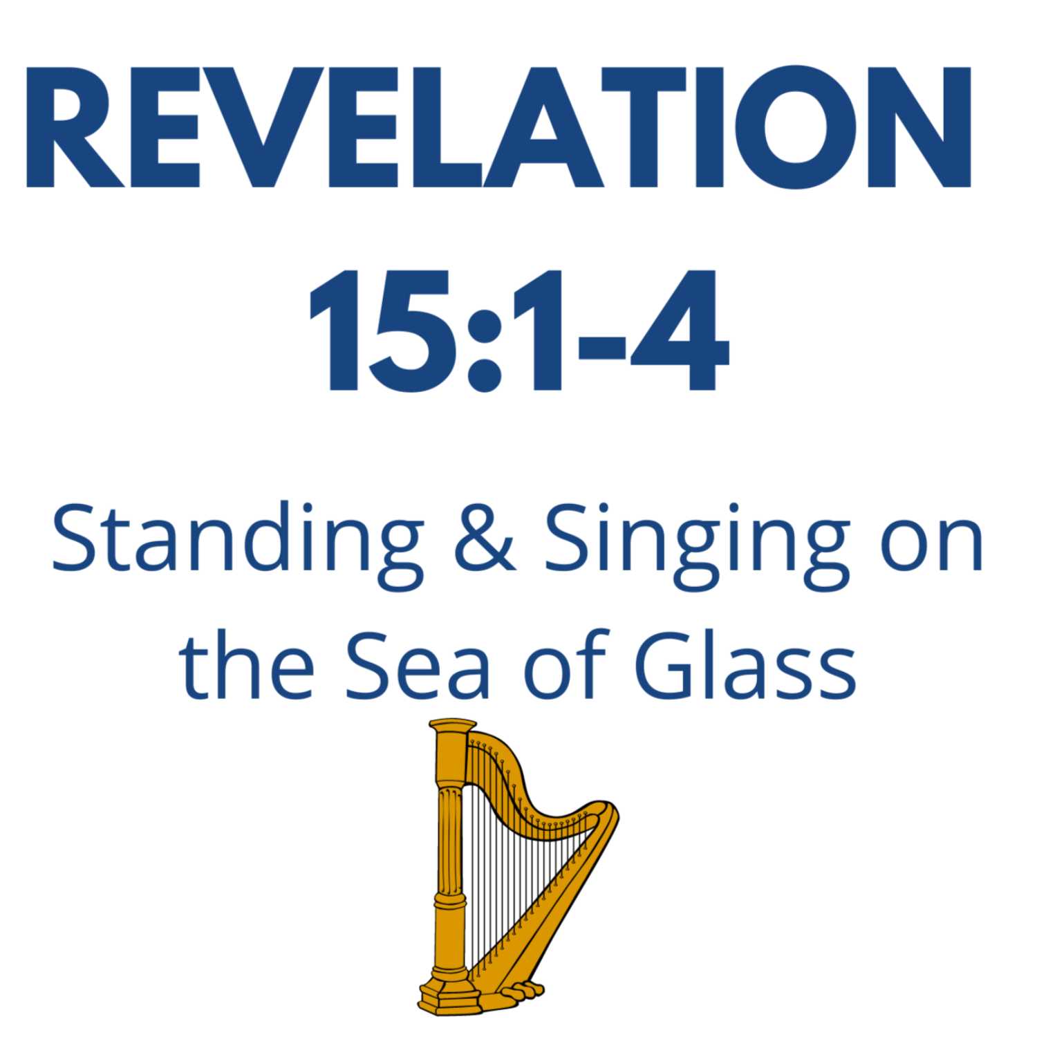 Standing and Singing on the Sea of Glass - Revelation 15:1-4 episode artwork