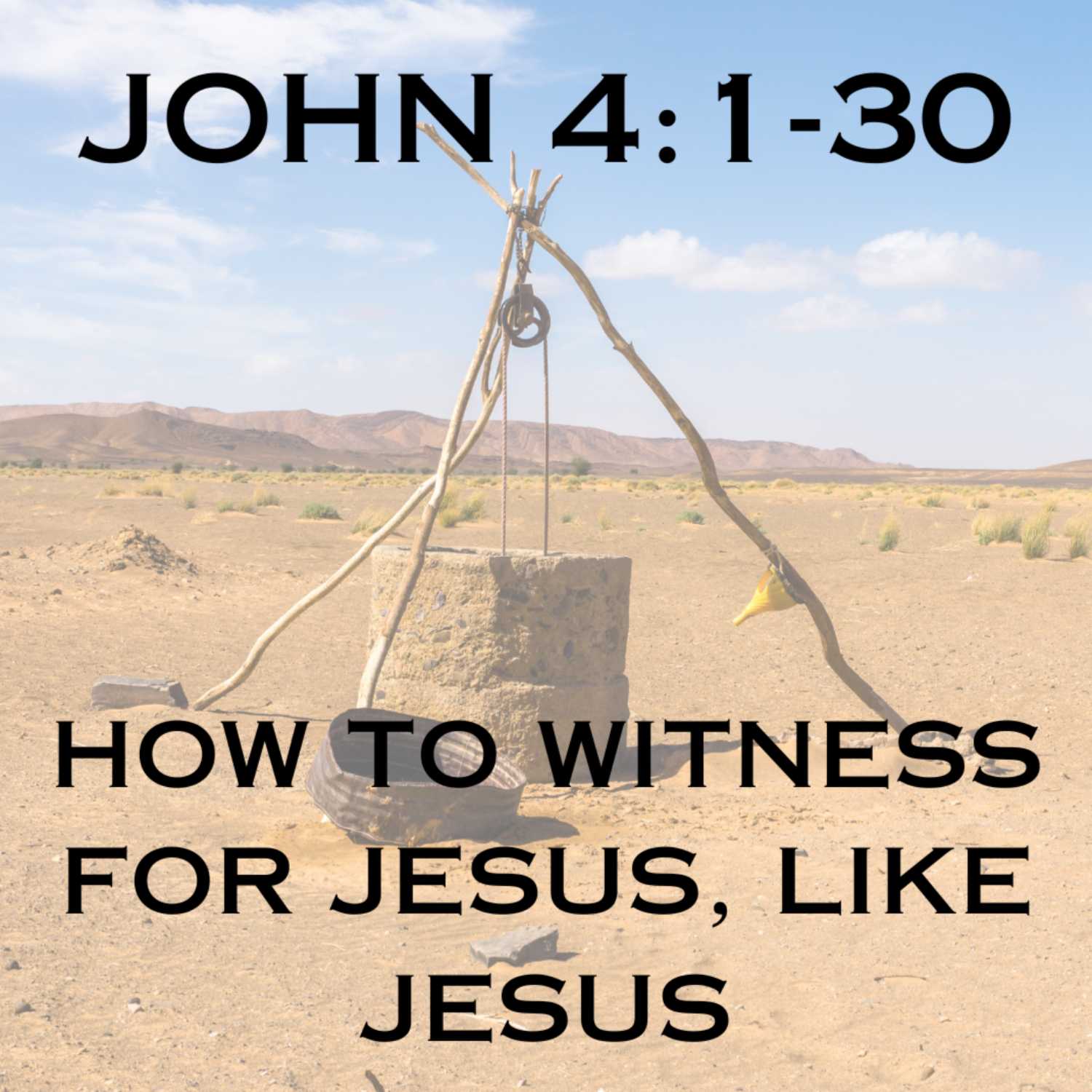 How to Witness For Jesus, Like Jesus - John 4:1-30 episode artwork