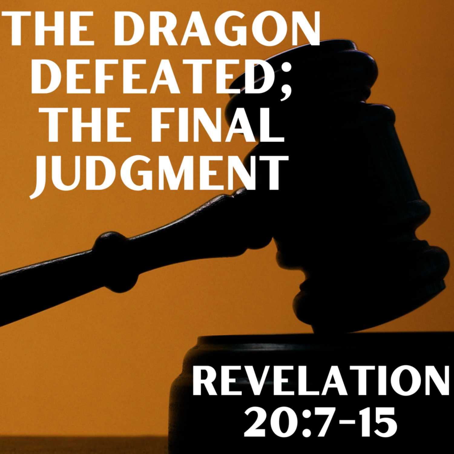 The Dragon Defeated; the Final Judgment - Revelation 20:7-15 episode artwork