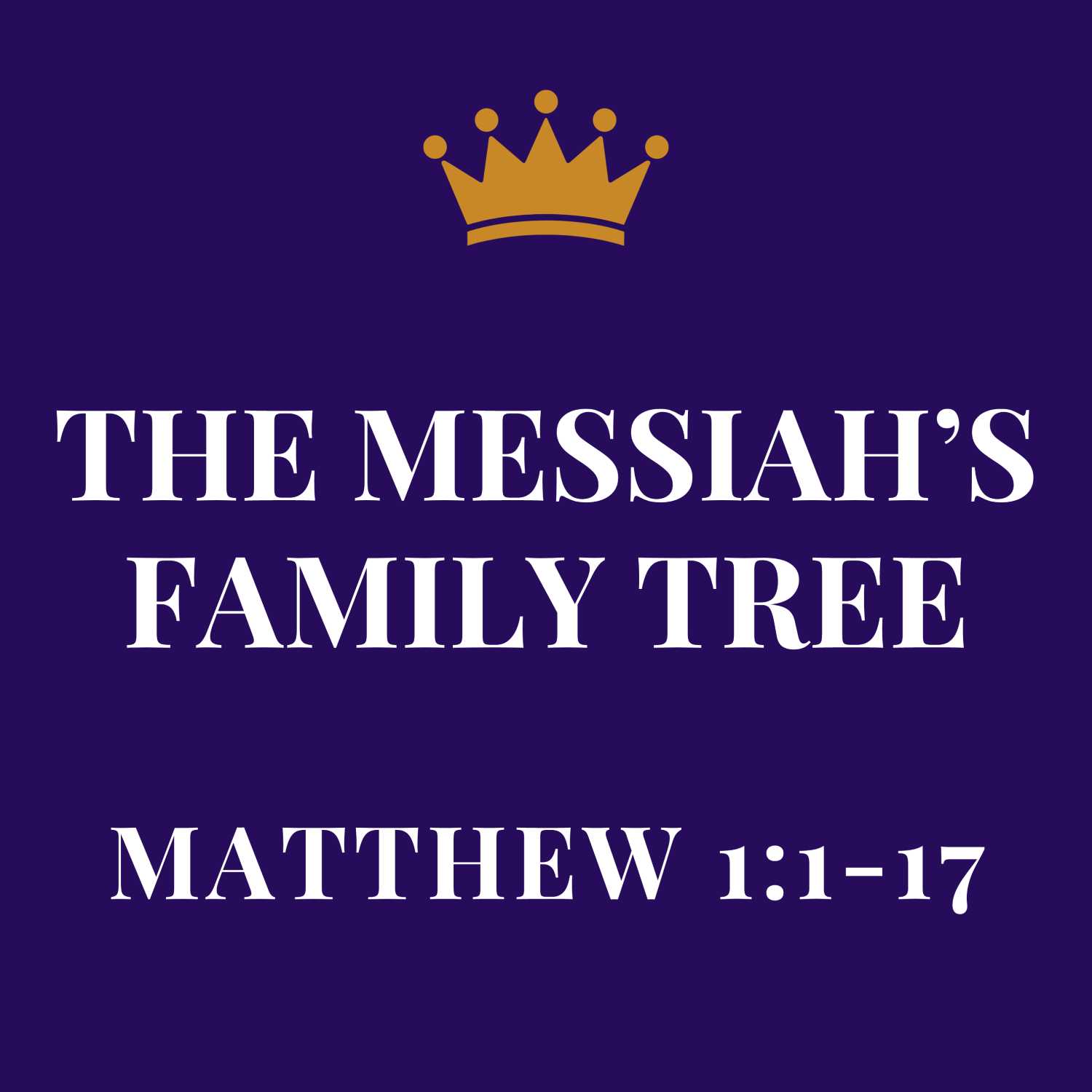 The Messiah's Family Tree - Matthew 1:1-17 (Series Intro, Reading & Sermon) episode artwork