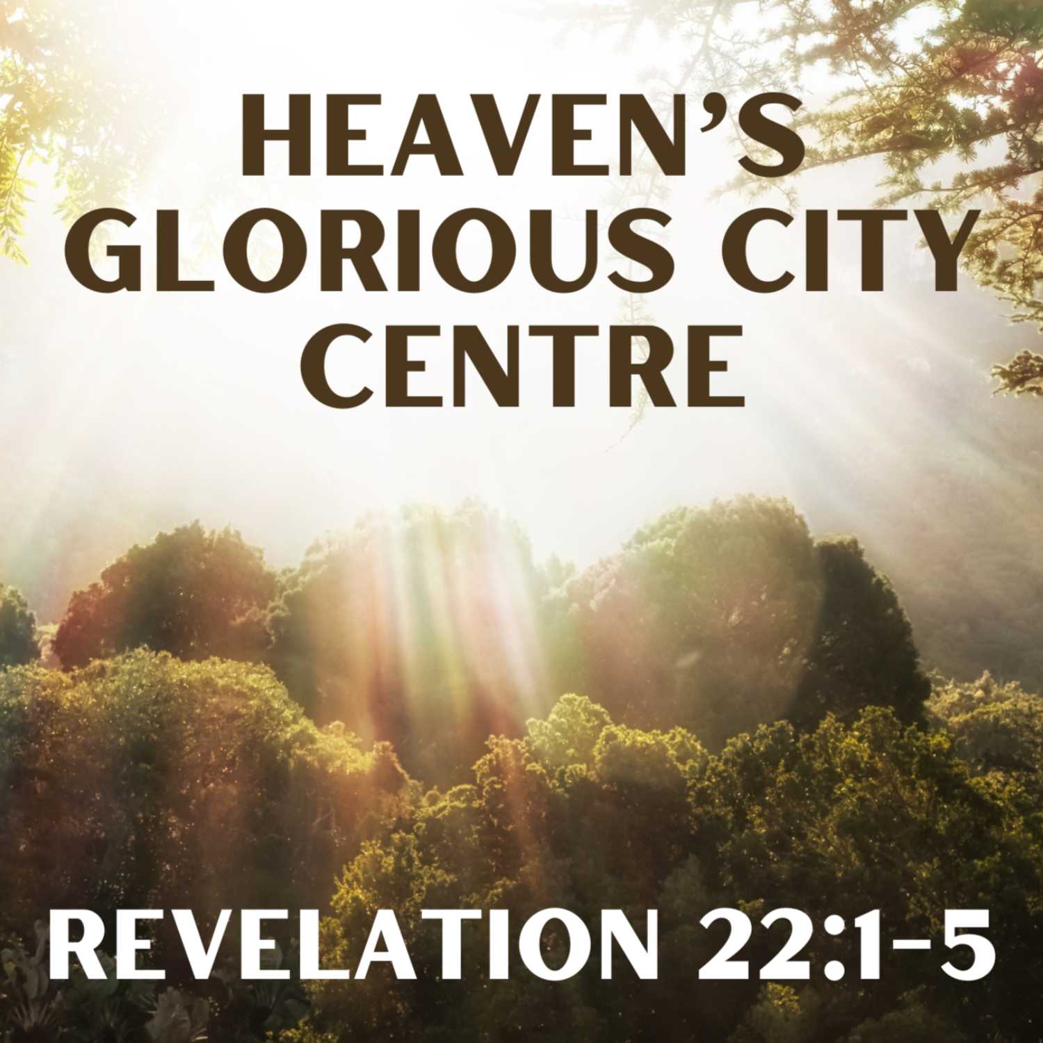 Heaven's Glorious City Centre - Revelation 22:1-5 episode artwork