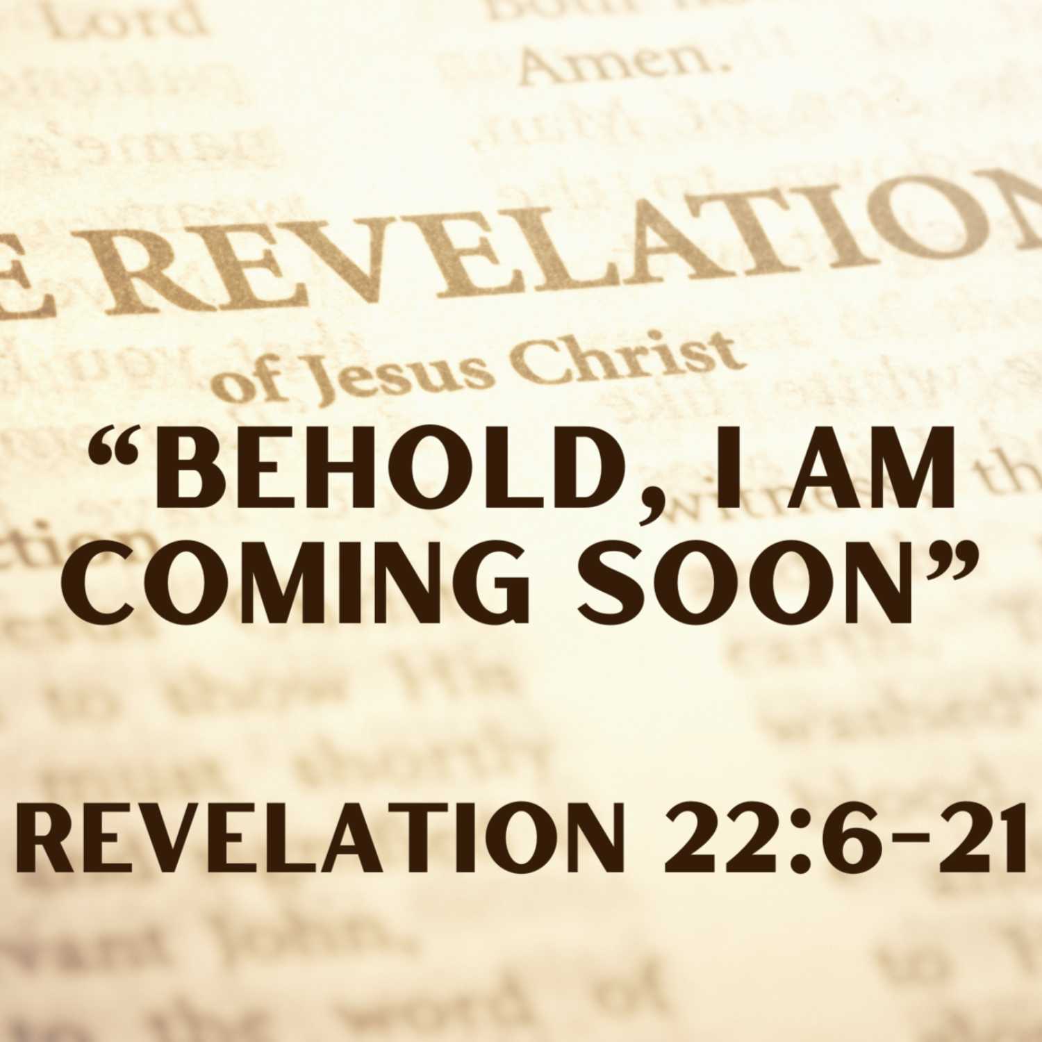 "Behold, I am Coming Soon" - Revelation 22:6-21 episode artwork