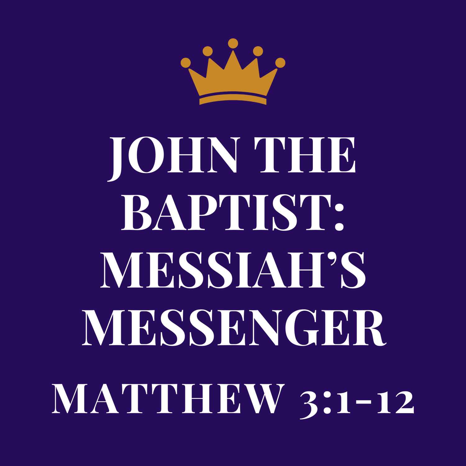 John the Baptist: Messiah's Messenger - Matthew 3:1-12 episode artwork