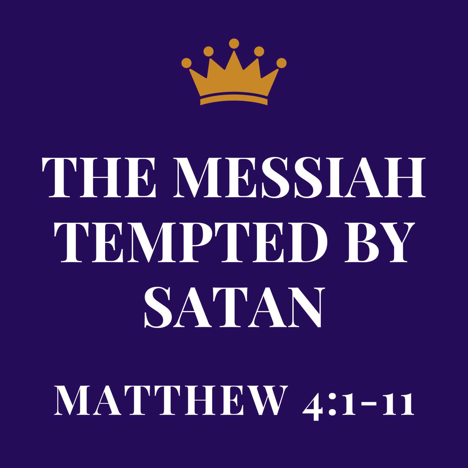The Messiah Tempted by Satan - Matthew 4.1-11 episode artwork