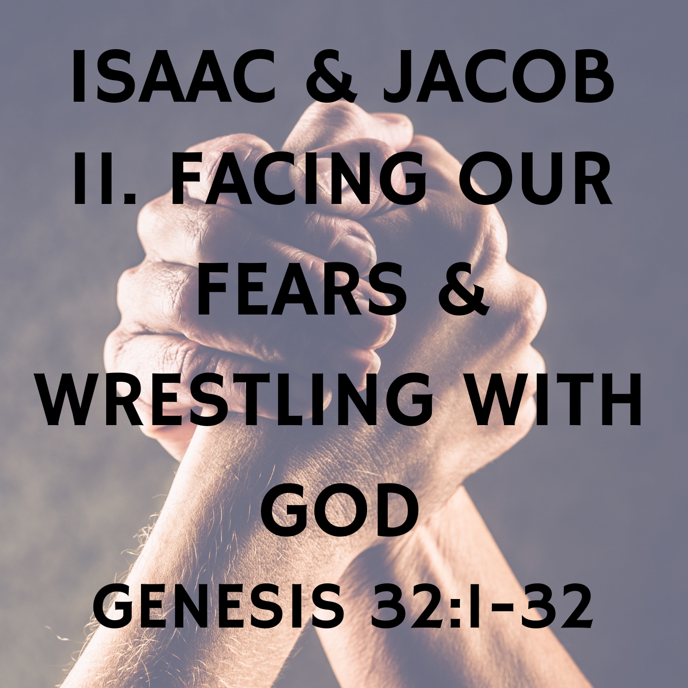Facing Our Fears and Wrestling with God - Genesis 32:1-32 episode artwork