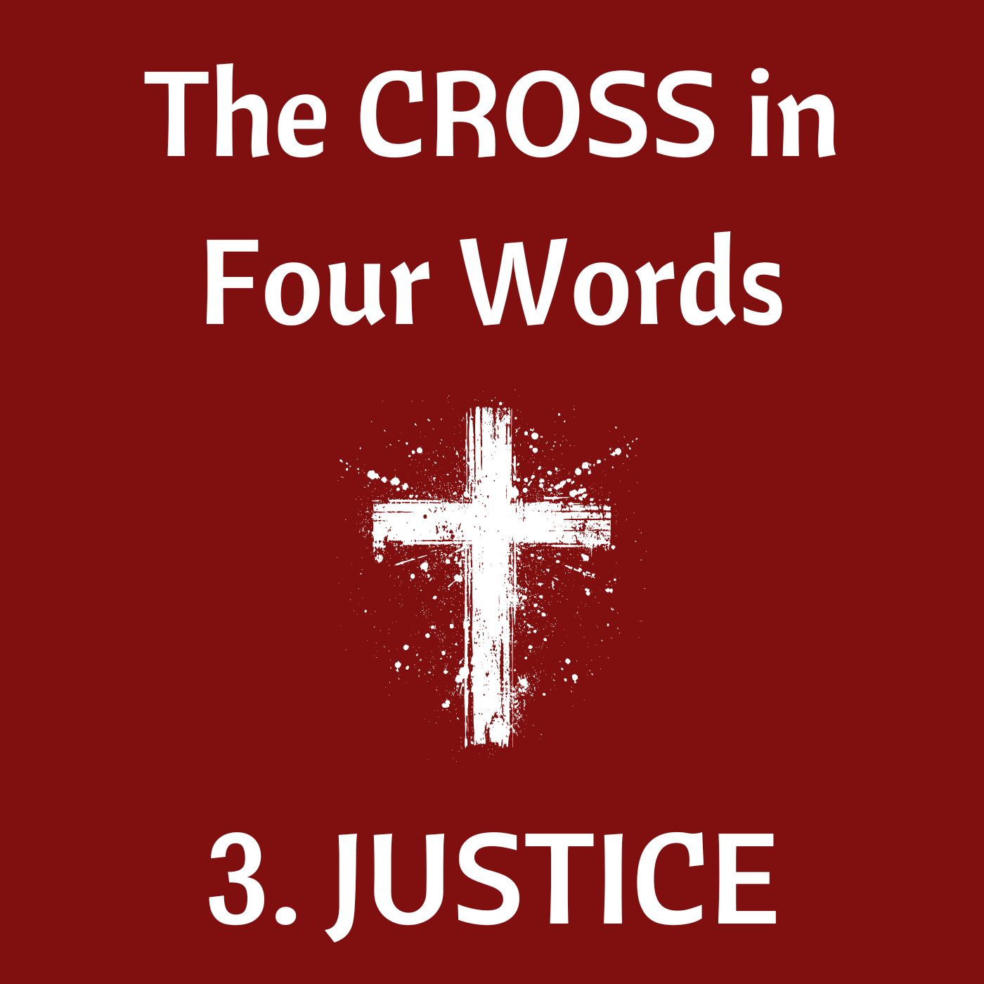 The Cross in Four Words (3) Justice - Isaiah 53:10-12; 1 John 1:9 episode artwork