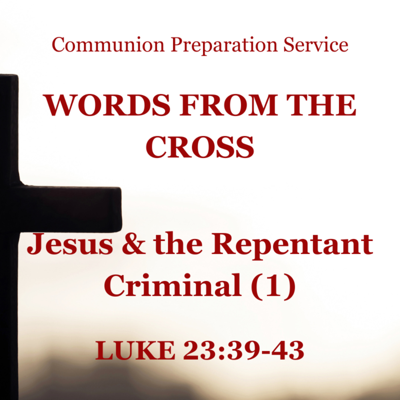 Jesus and the Repentant Criminal (1) - Luke 23:39-43 (Communion Preparation Service) episode artwork