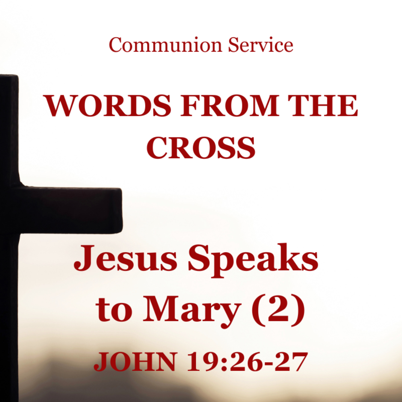 "Woman, behold, your son!" - John 19:26-27 (Communion Service) episode artwork
