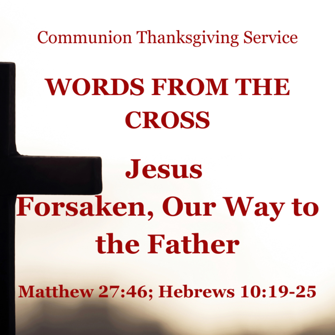 Jesus Forsaken, Our Way to the Father - Hebrews 10:19-25