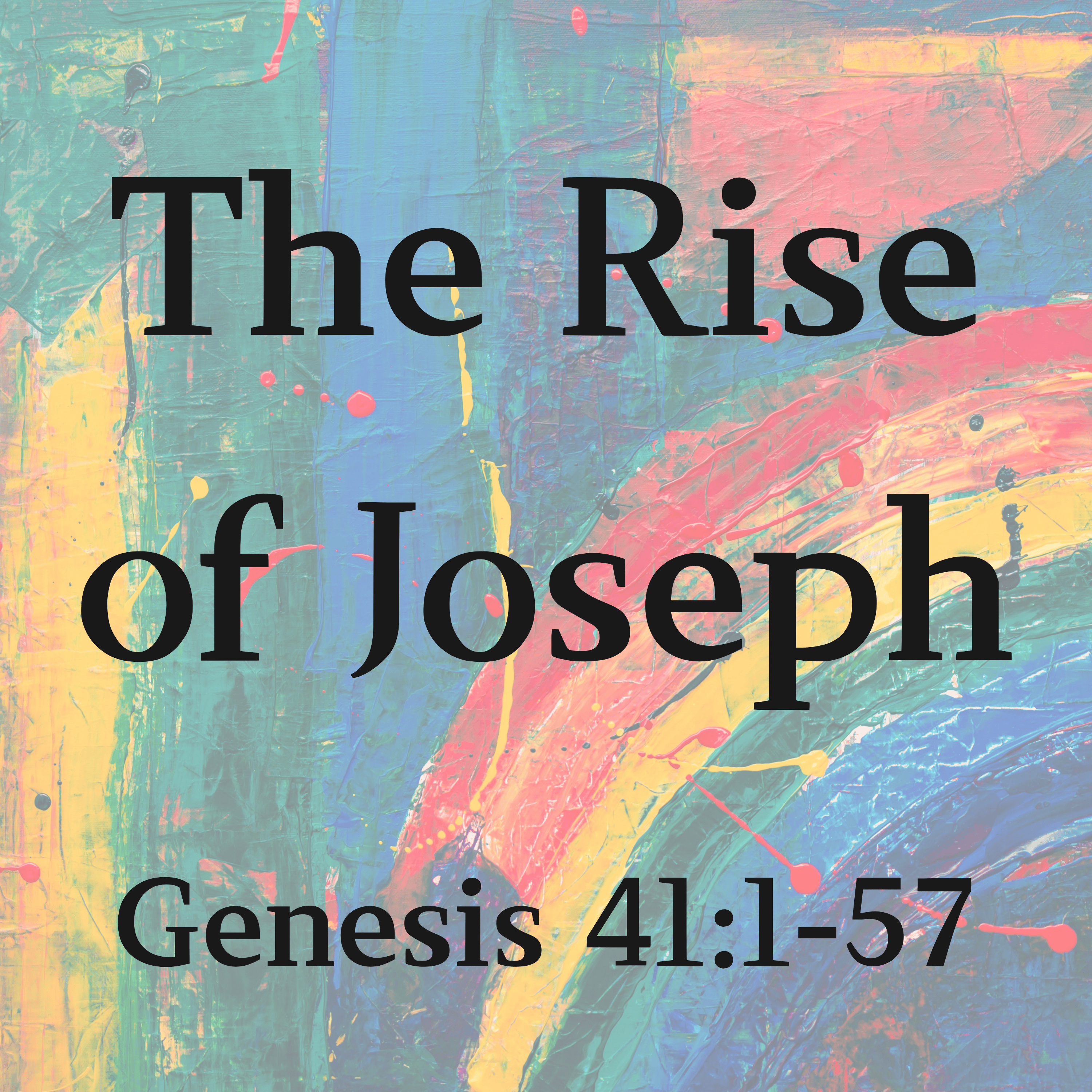 The Rise of Joseph - Genesis 41:1-57
