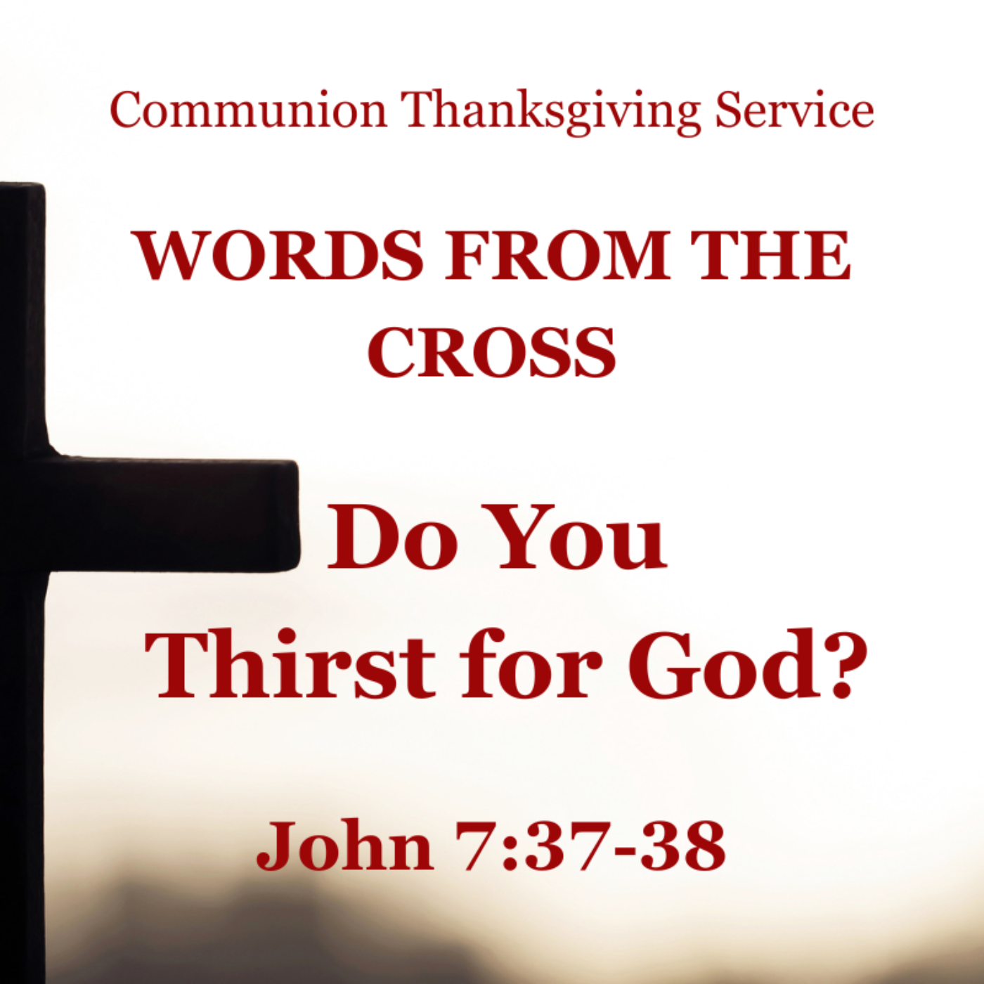 Do You Thirst for God? - John 19:28; John 7:37-39