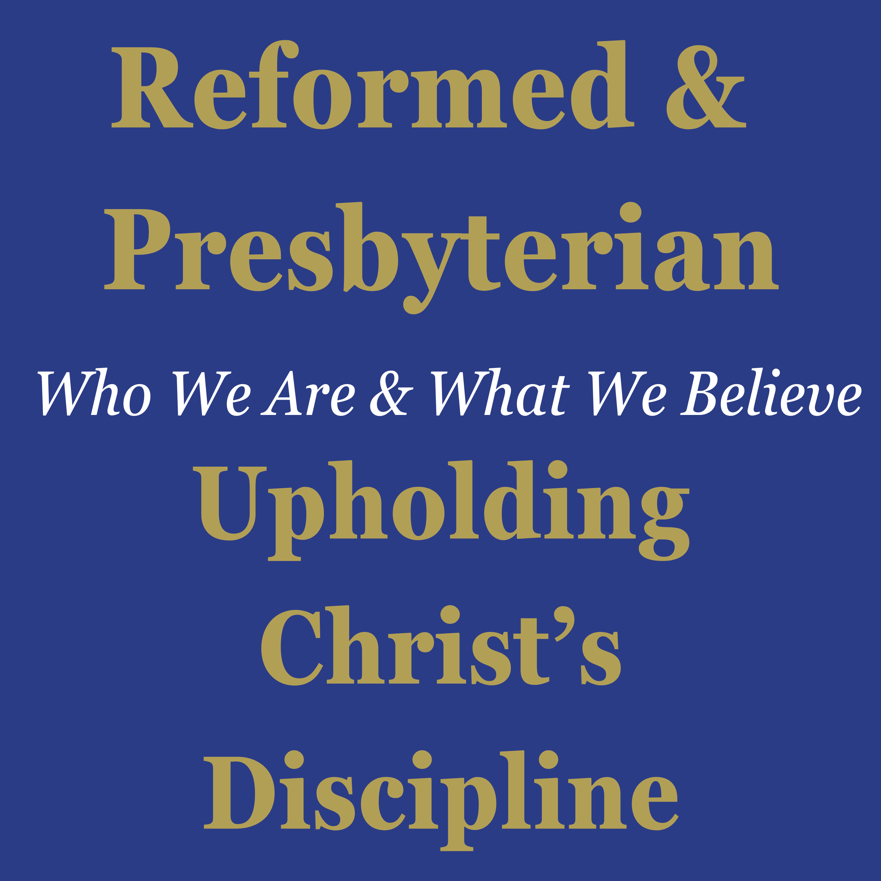 Reformed & Presbyterian (9): Upholding Christ's Discipline