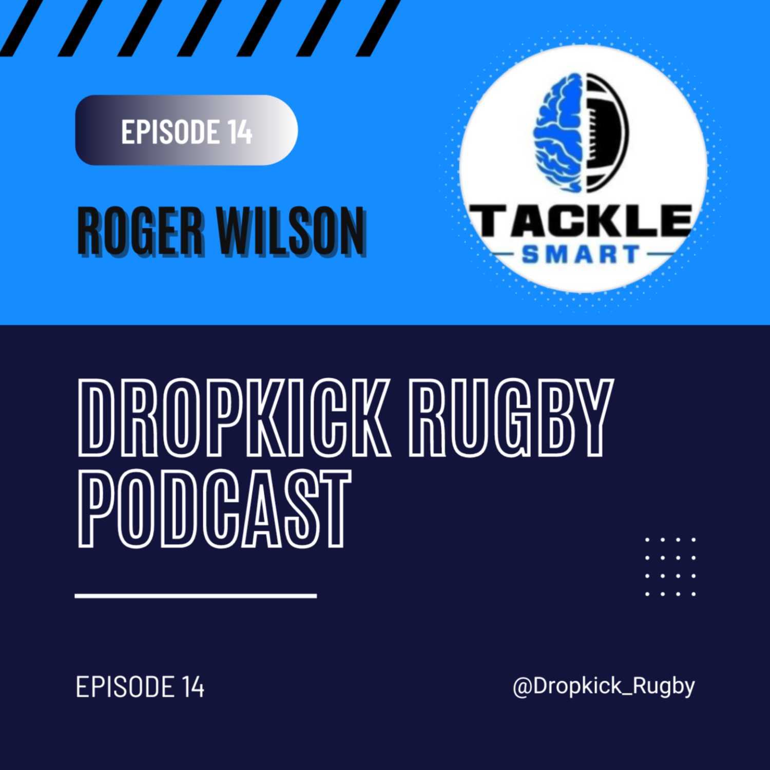 #14 : Roger Wilson | TackleSmart Founder & Professional Rugby Agent