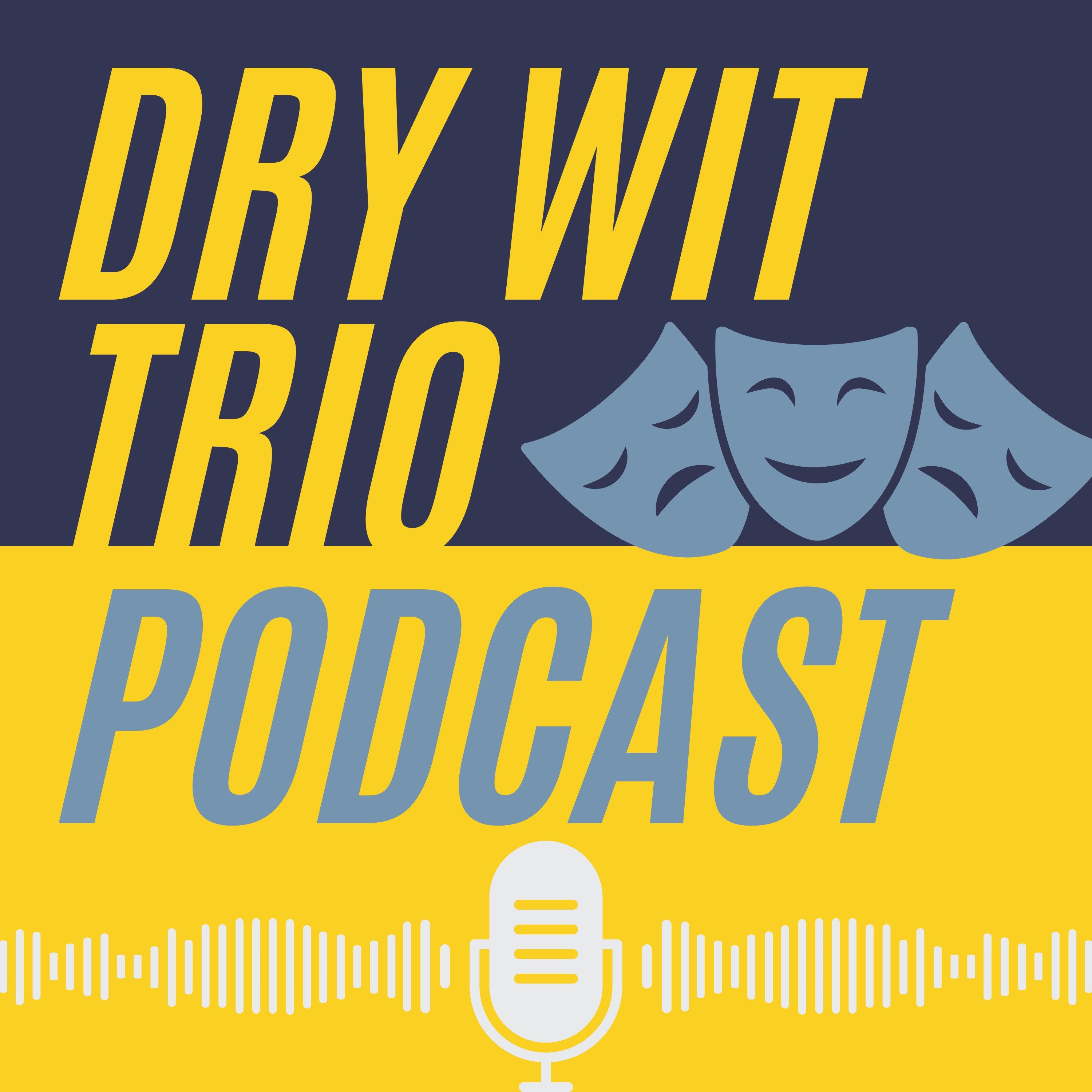 Dry Wit Trio Podcast