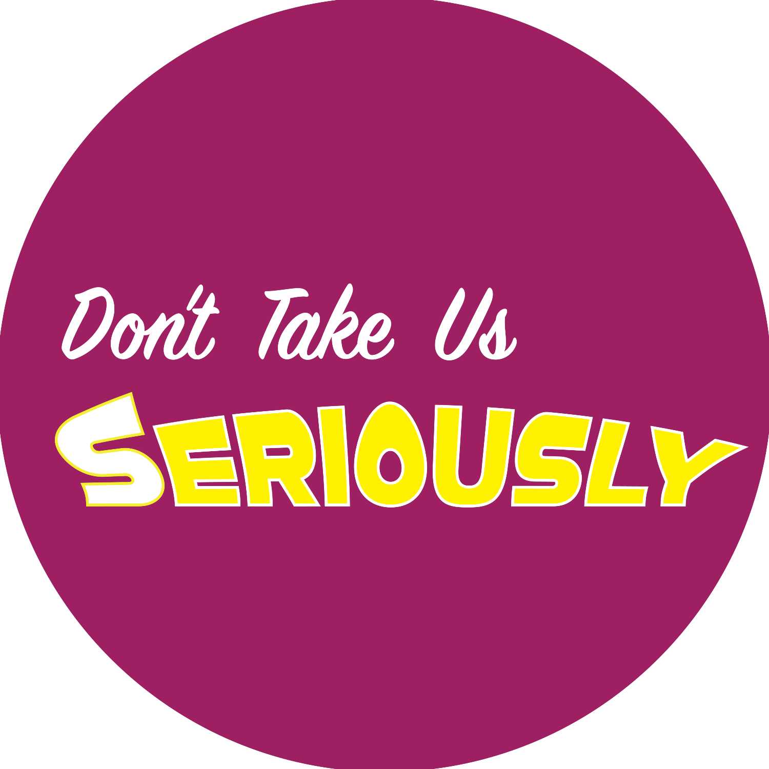 Don’t Take Us Seriously podcast artwork